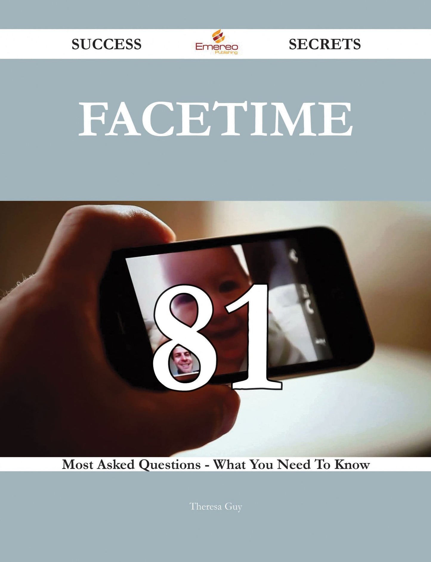 FaceTime 81 Success Secrets - 81 Most Asked Questions On FaceTime - What You Need To Know