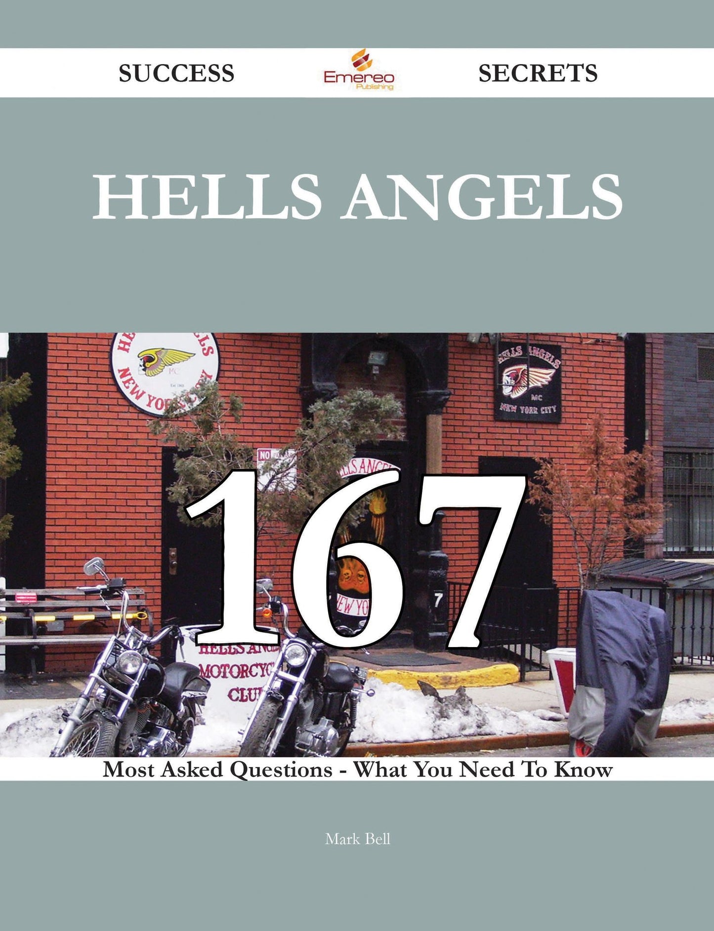Hells Angels 167 Success Secrets - 167 Most Asked Questions On Hells Angels - What You Need To Know