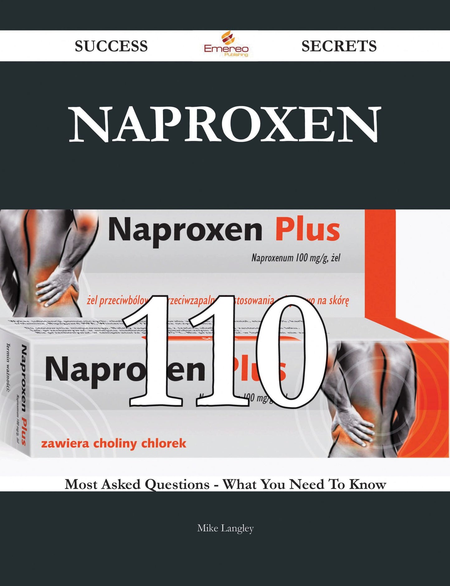 Naproxen 110 Success Secrets - 110 Most Asked Questions On Naproxen - What You Need To Know