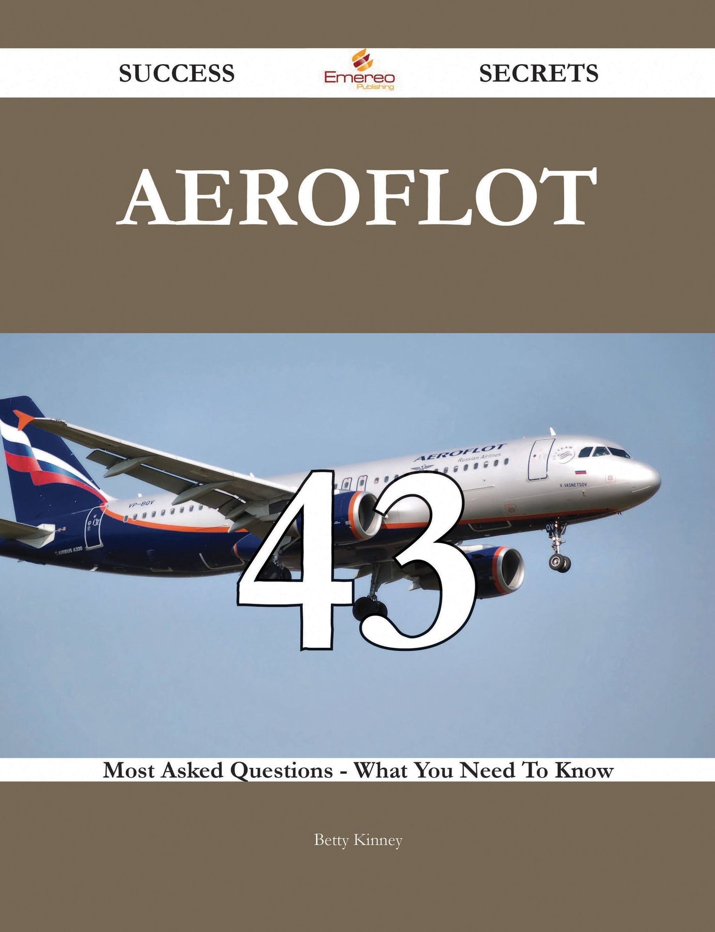 Aeroflot 43 Success Secrets - 43 Most Asked Questions On Aeroflot - What You Need To Know