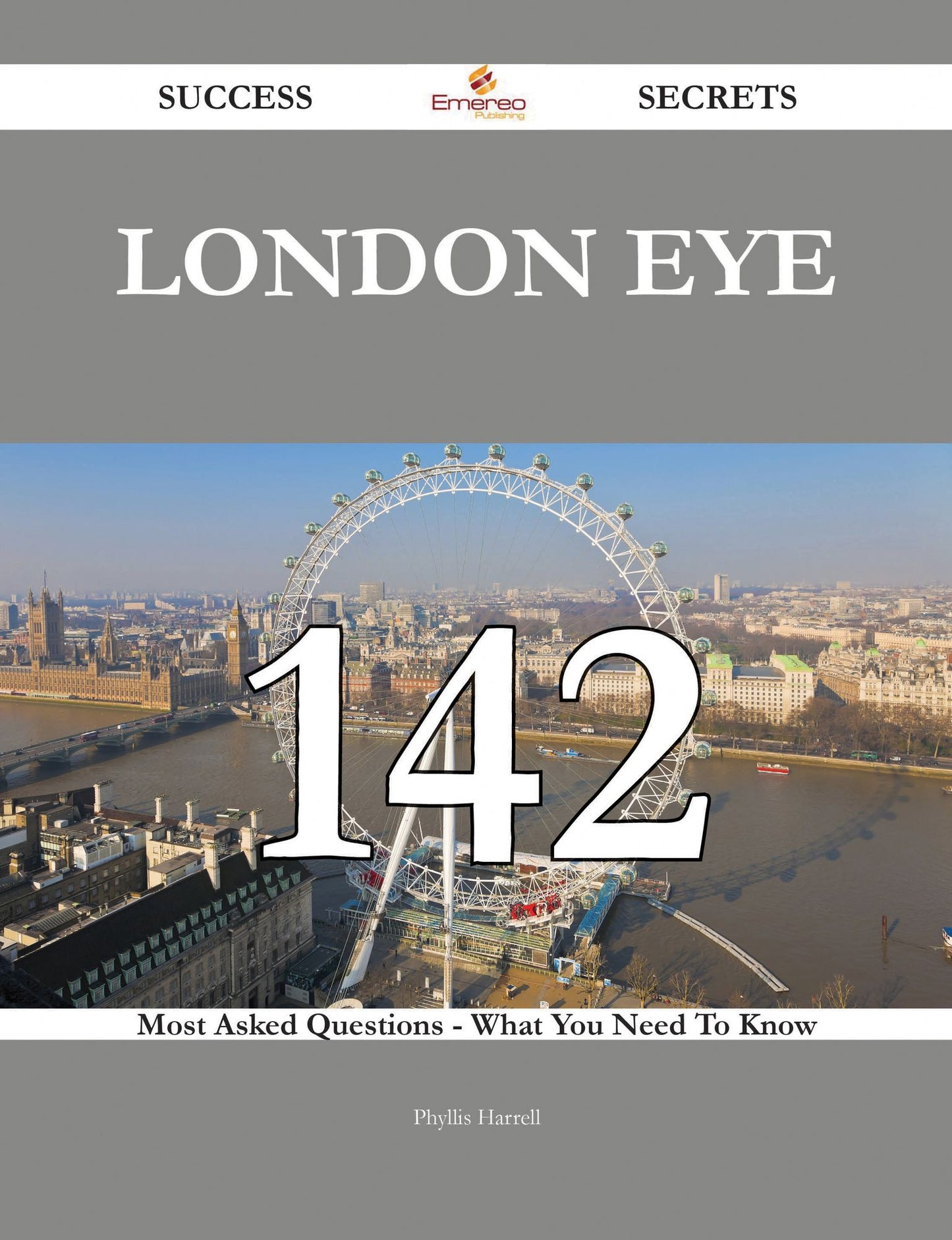 London Eye 142 Success Secrets - 142 Most Asked Questions On London Eye - What You Need To Know