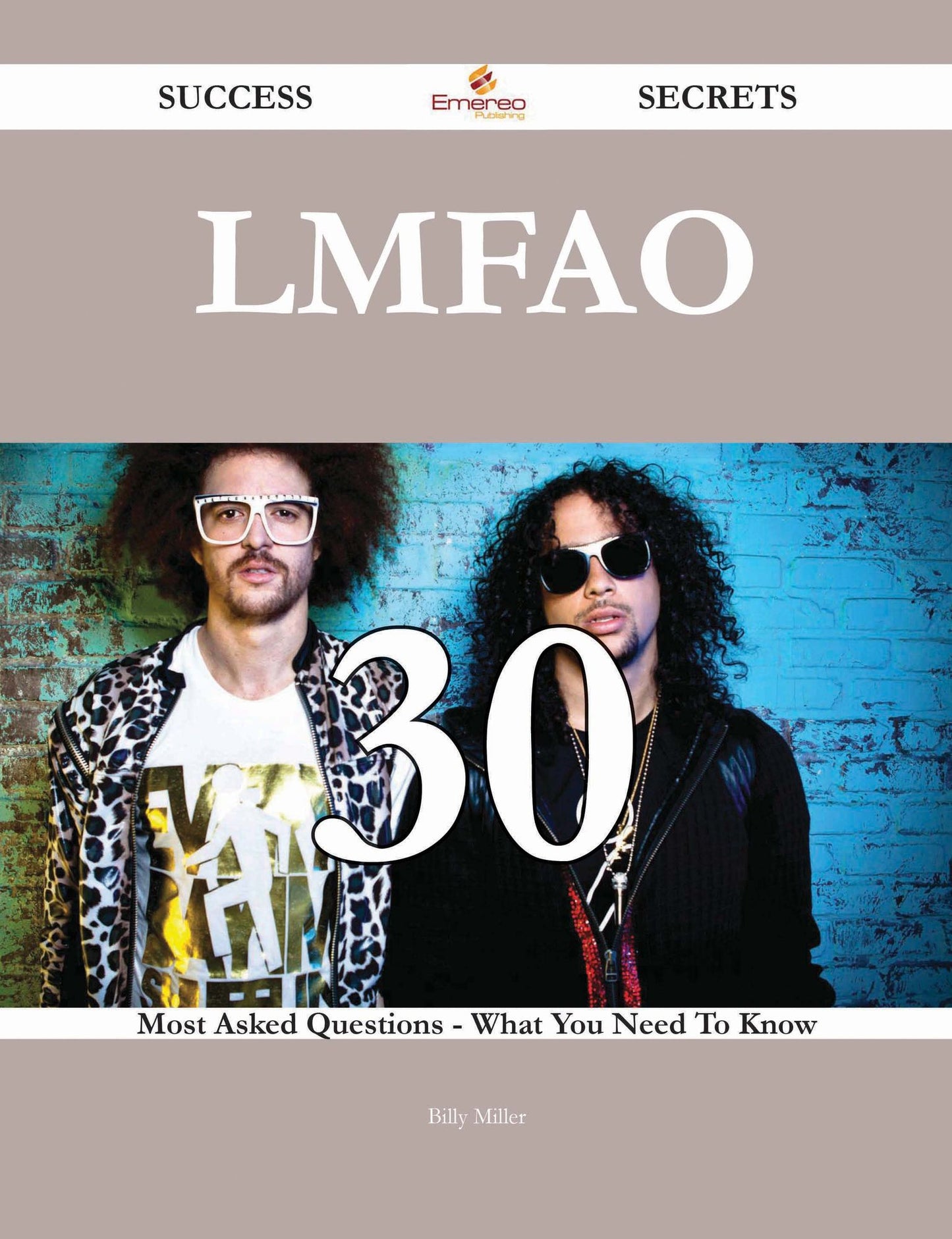 LMFAO 30 Success Secrets - 30 Most Asked Questions On LMFAO - What You Need To Know