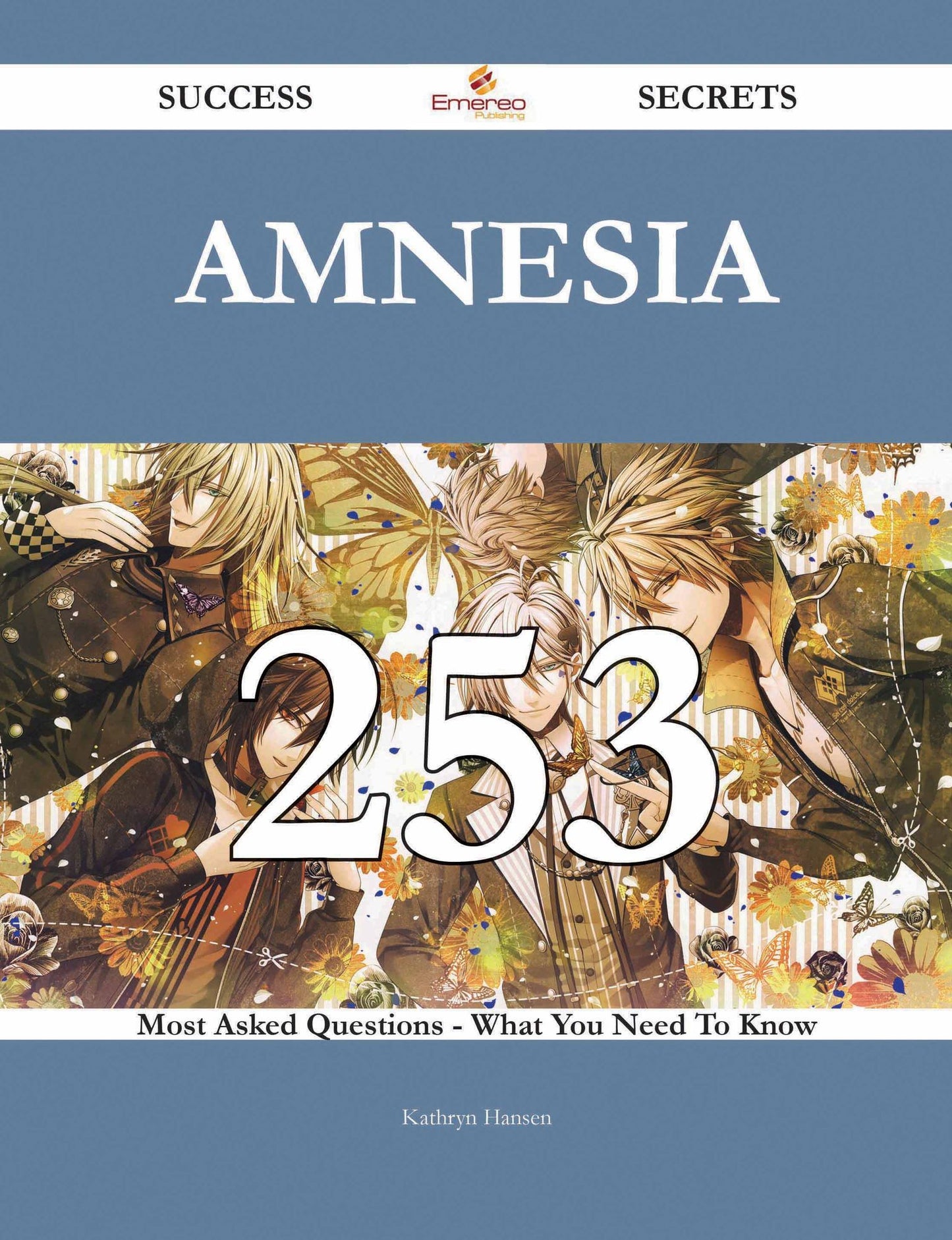 Amnesia 253 Success Secrets - 253 Most Asked Questions On Amnesia - What You Need To Know
