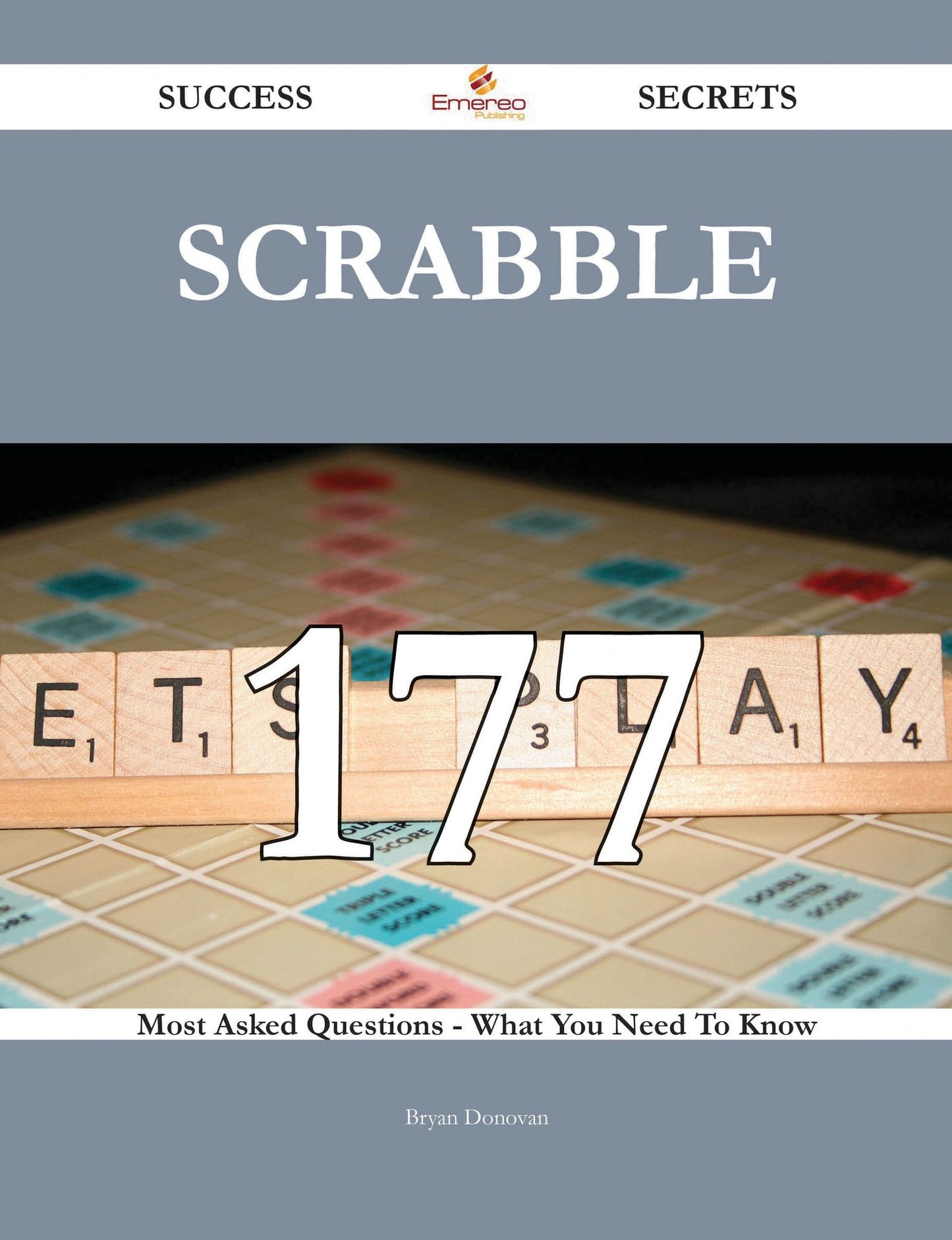 Scrabble 177 Success Secrets - 177 Most Asked Questions On Scrabble - What You Need To Know