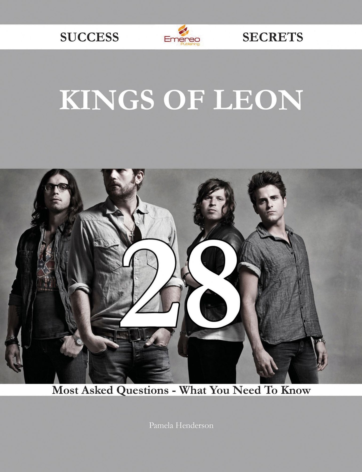 Kings of Leon 28 Success Secrets - 28 Most Asked Questions On Kings of Leon - What You Need To Know