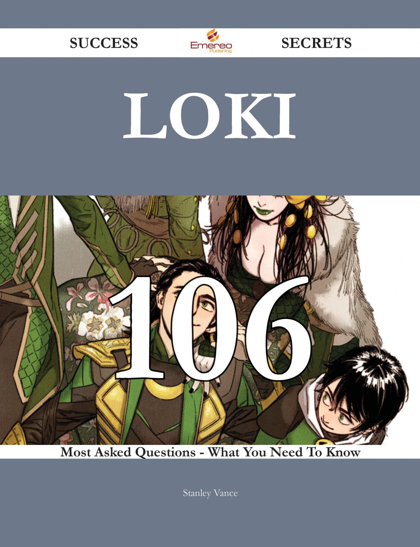 Loki 106 Success Secrets - 106 Most Asked Questions On Loki - What You Need To Know