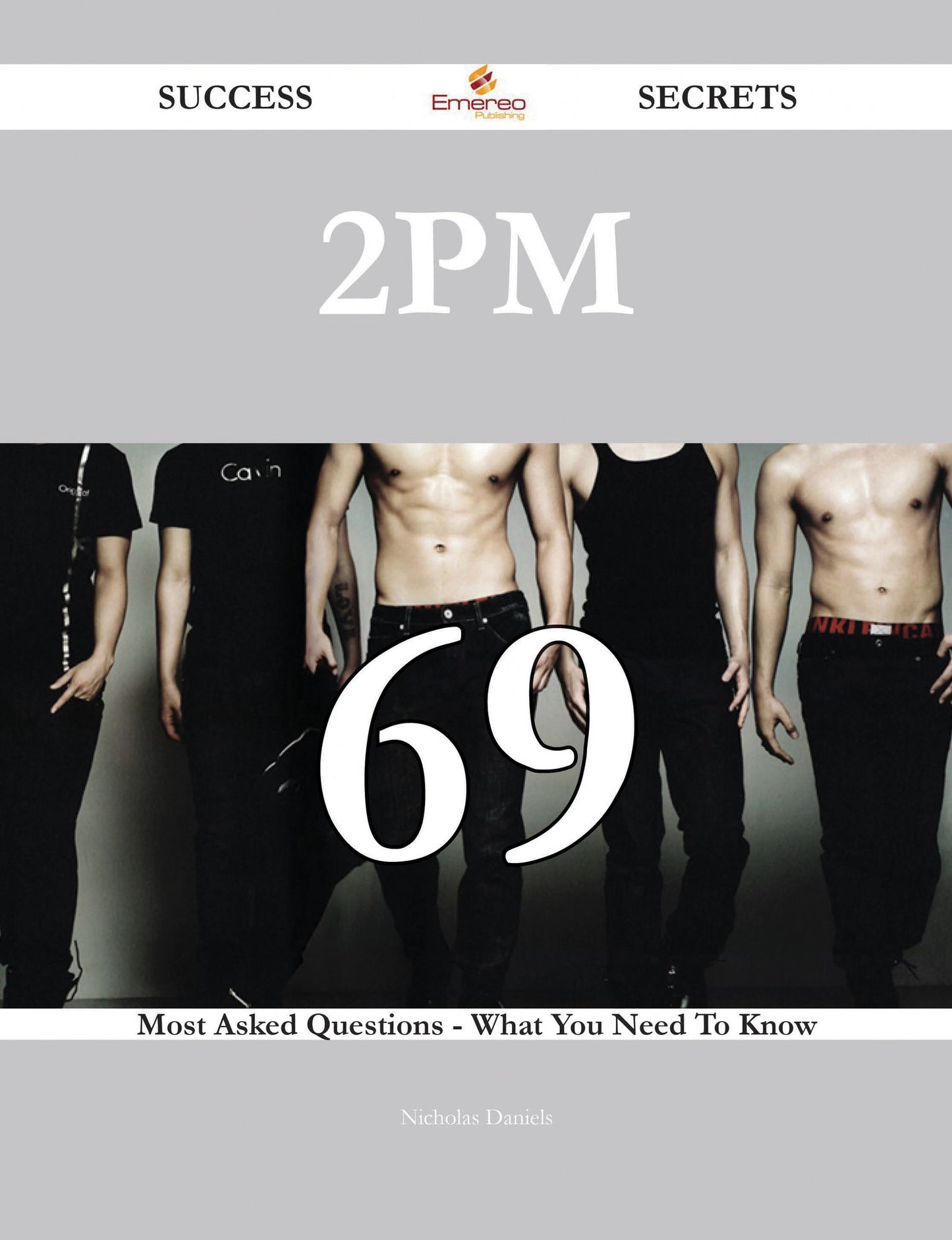 2PM 69 Success Secrets - 69 Most Asked Questions On 2PM - What You Need To Know