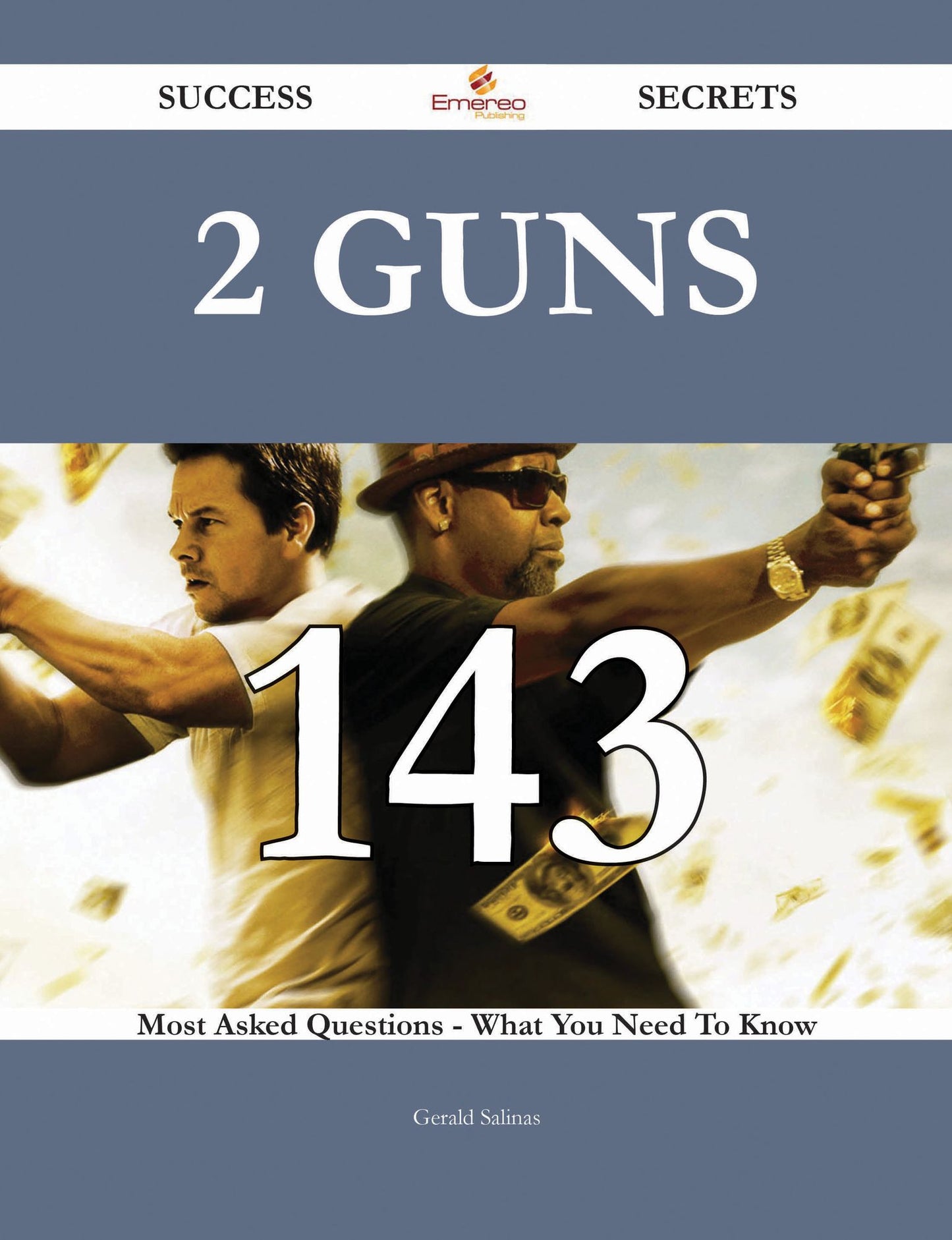 2 Guns 143 Success Secrets - 143 Most Asked Questions On 2 Guns - What You Need To Know