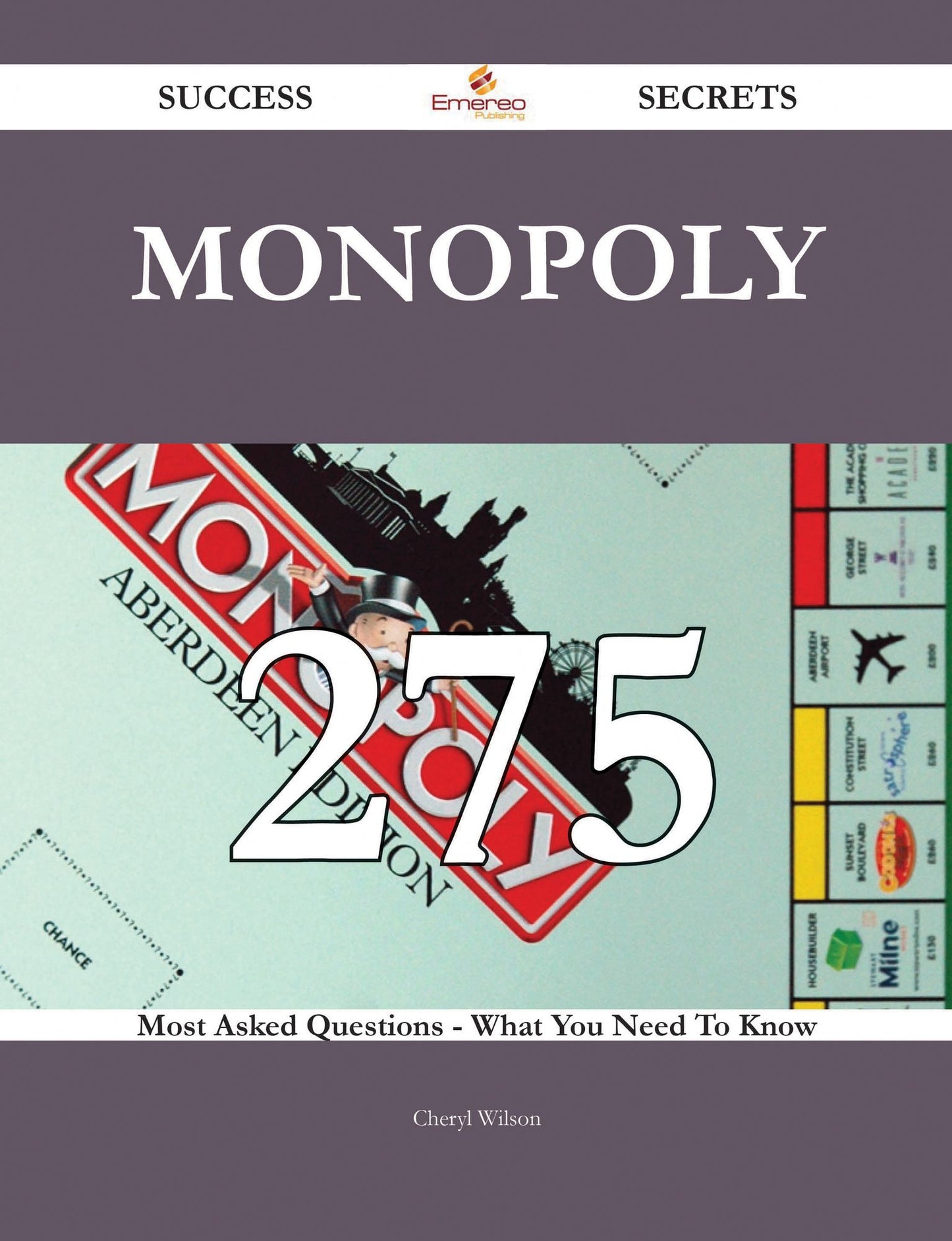 Monopoly 275 Success Secrets - 275 Most Asked Questions On Monopoly - What You Need To Know