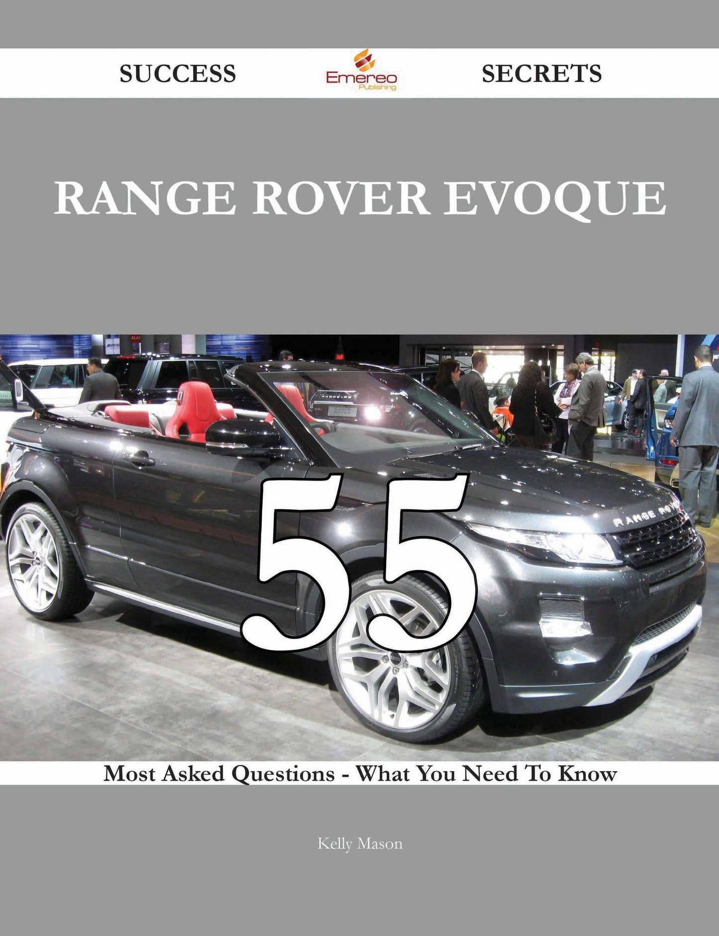Range Rover Evoque 55 Success Secrets - 55 Most Asked Questions On Range Rover Evoque - What You Need To Know