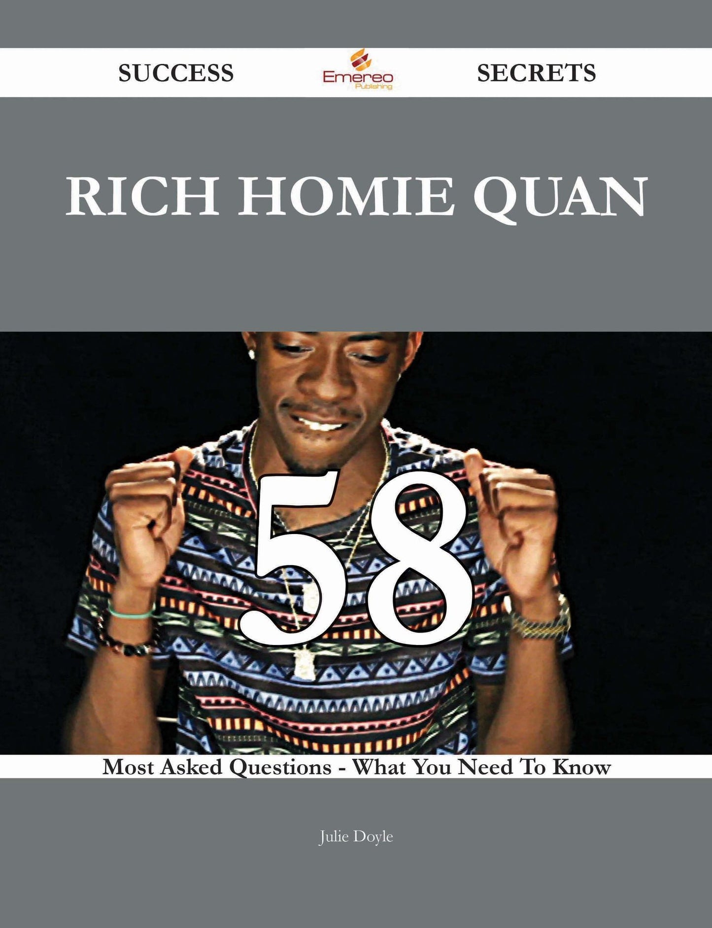Rich Homie Quan 58 Success Secrets - 58 Most Asked Questions On Rich Homie Quan - What You Need To Know