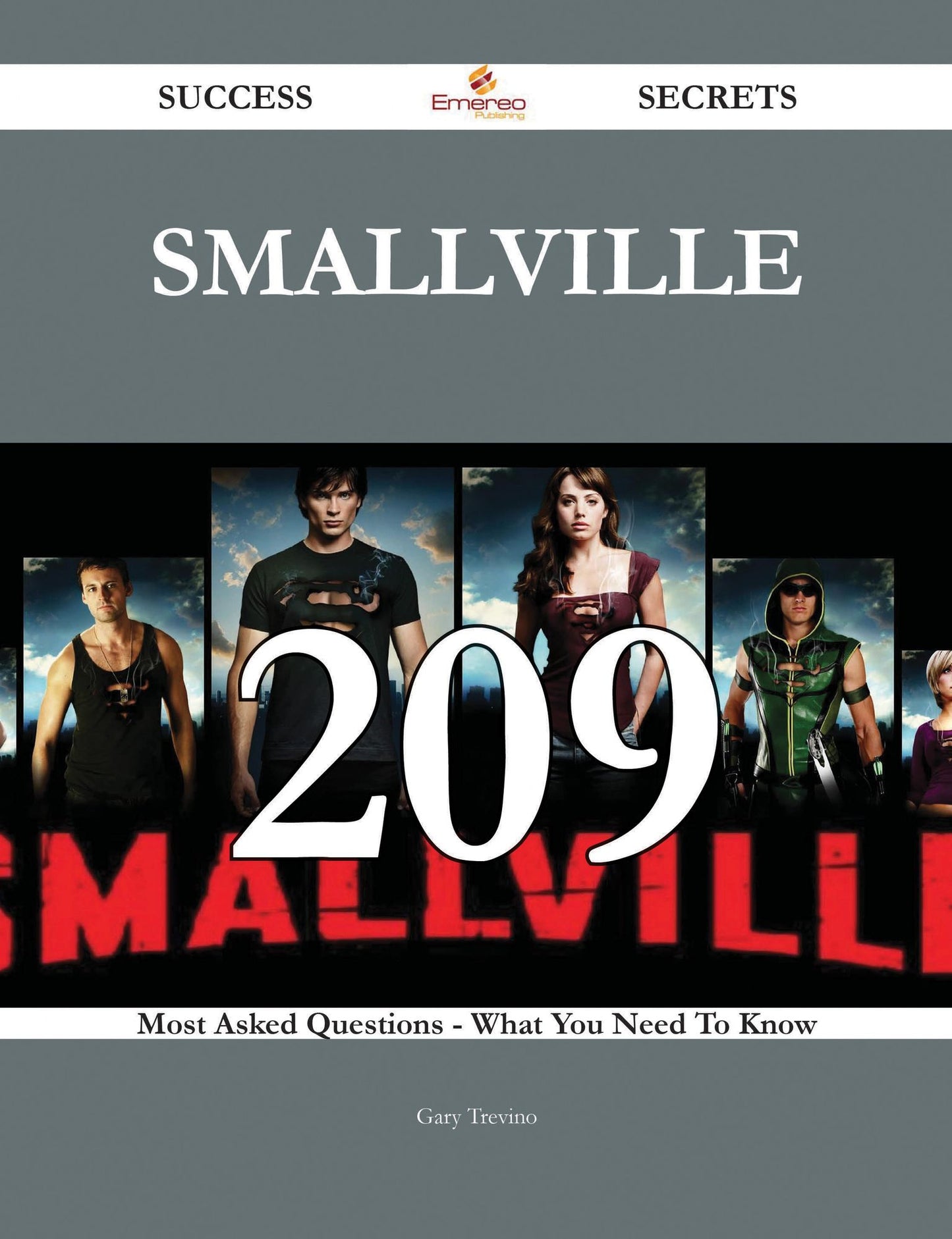 Smallville 209 Success Secrets - 209 Most Asked Questions On Smallville - What You Need To Know
