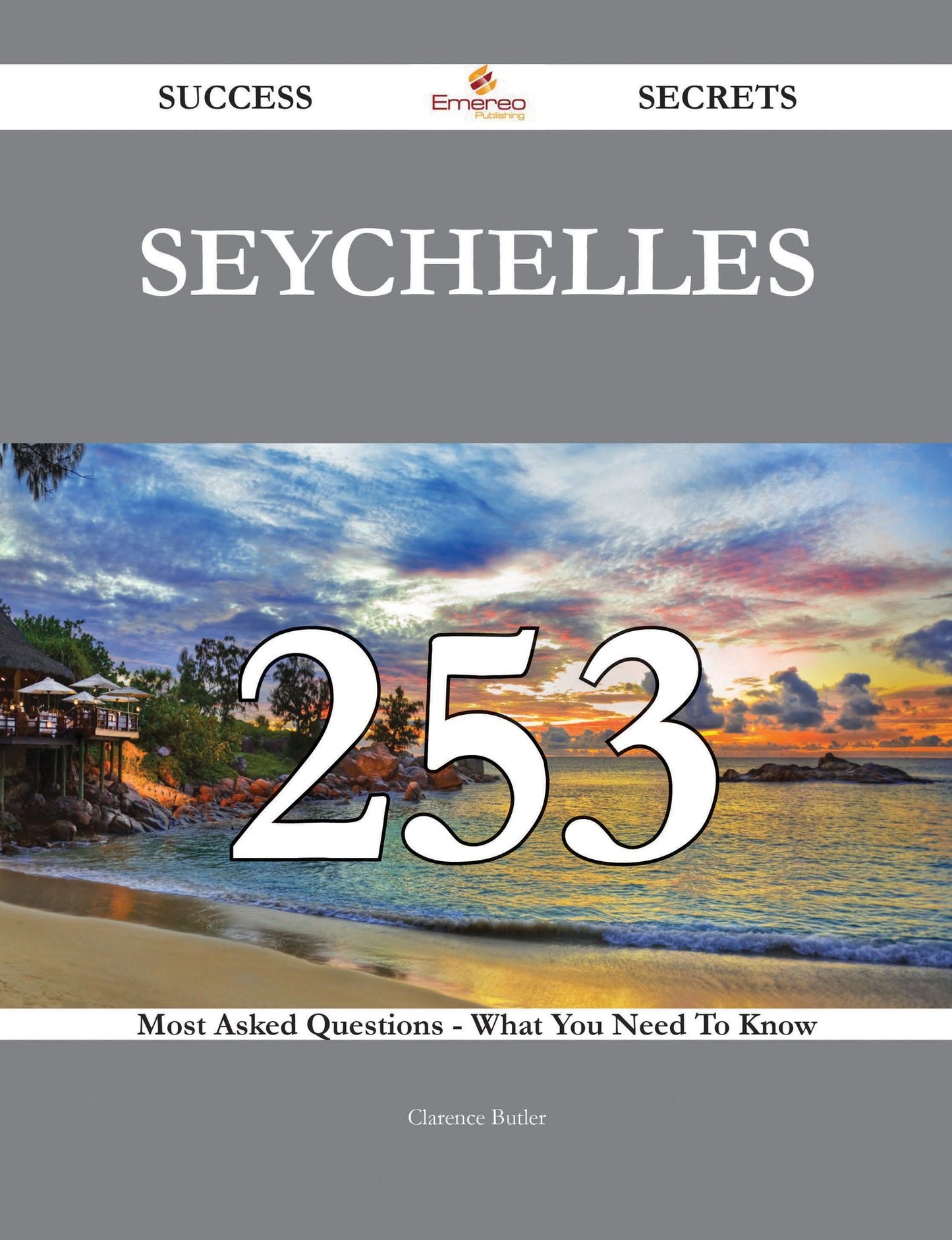 Seychelles 253 Success Secrets - 253 Most Asked Questions On Seychelles - What You Need To Know