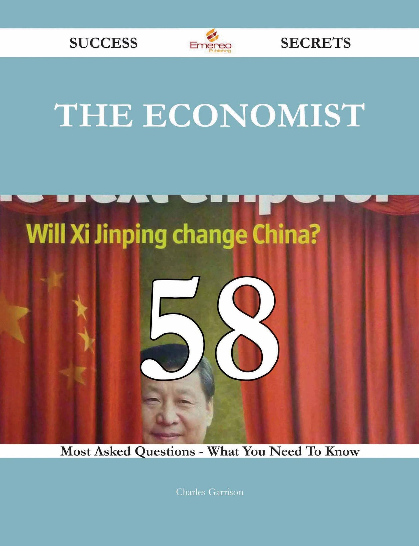 The Economist 58 Success Secrets - 58 Most Asked Questions On The Economist - What You Need To Know