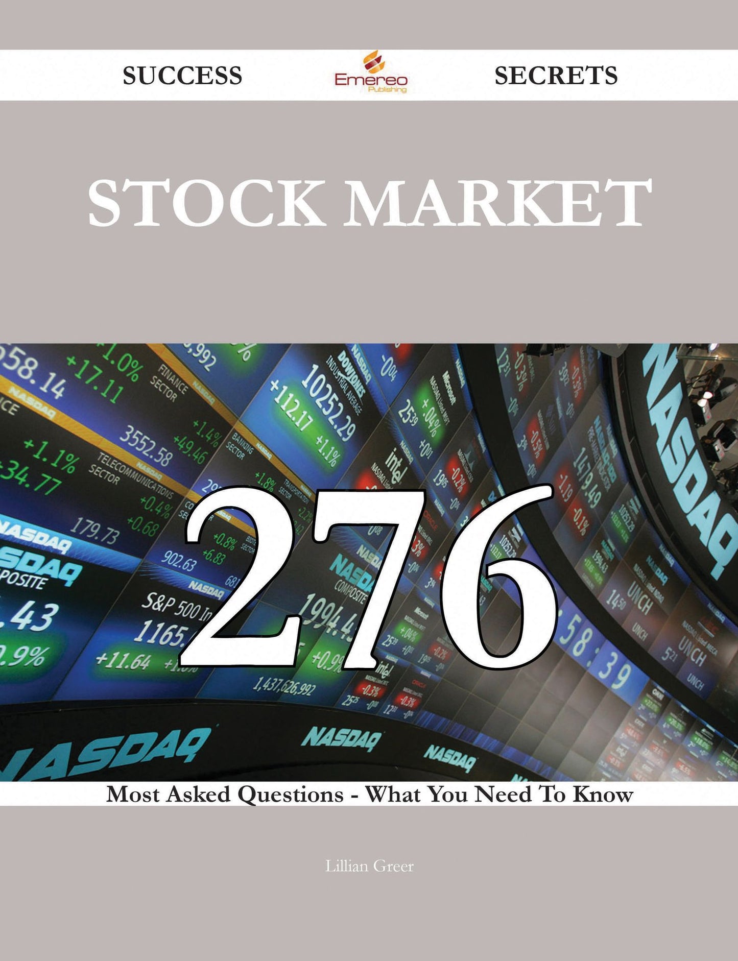 Stock market 276 Success Secrets - 276 Most Asked Questions On Stock market - What You Need To Know