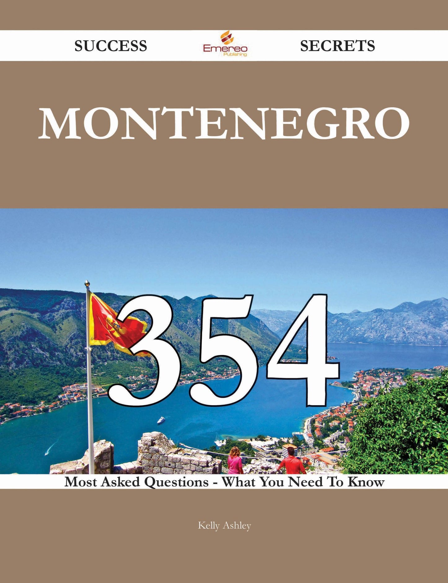 Montenegro 354 Success Secrets - 354 Most Asked Questions On Montenegro - What You Need To Know