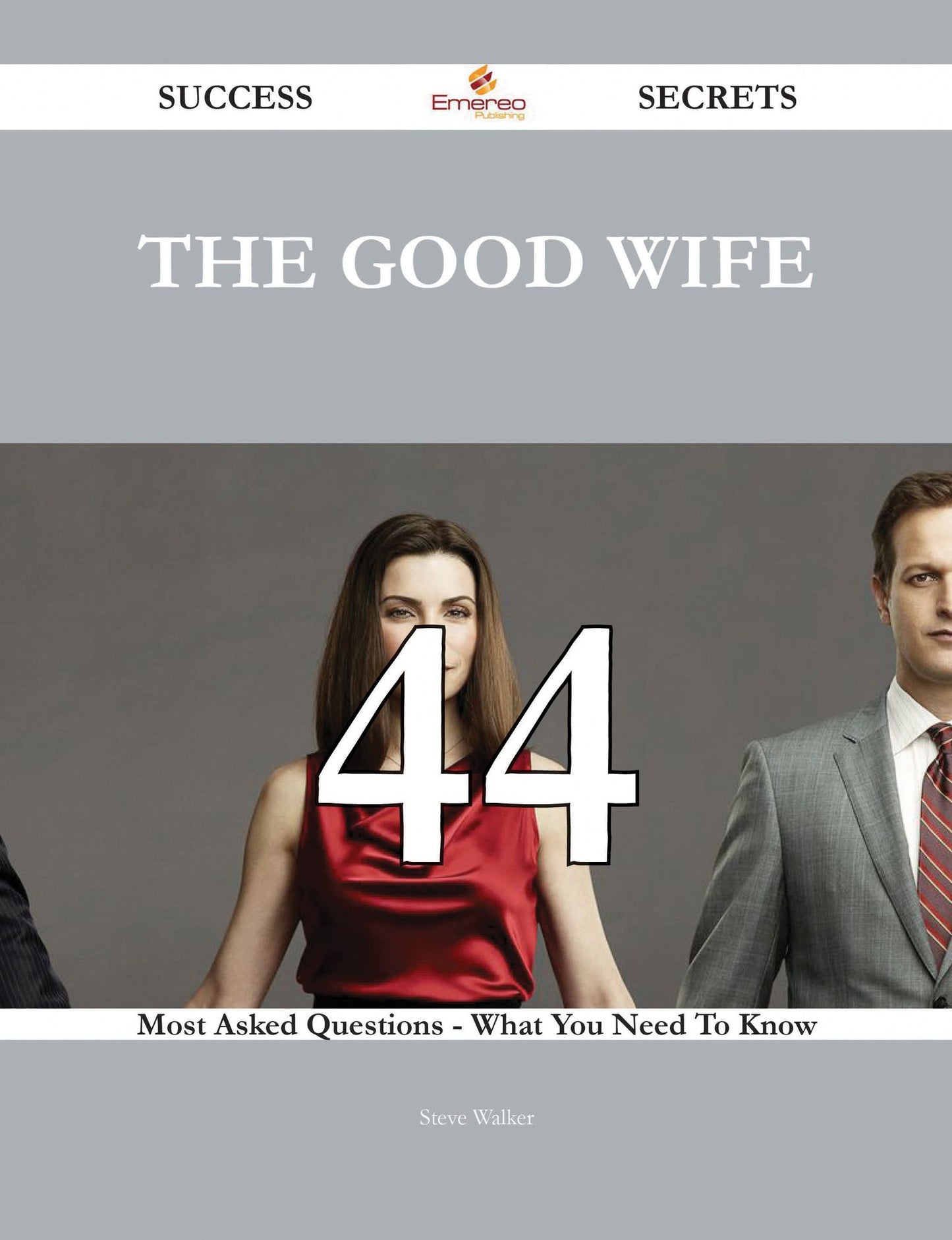 The Good Wife 44 Success Secrets - 44 Most Asked Questions On The Good Wife - What You Need To Know