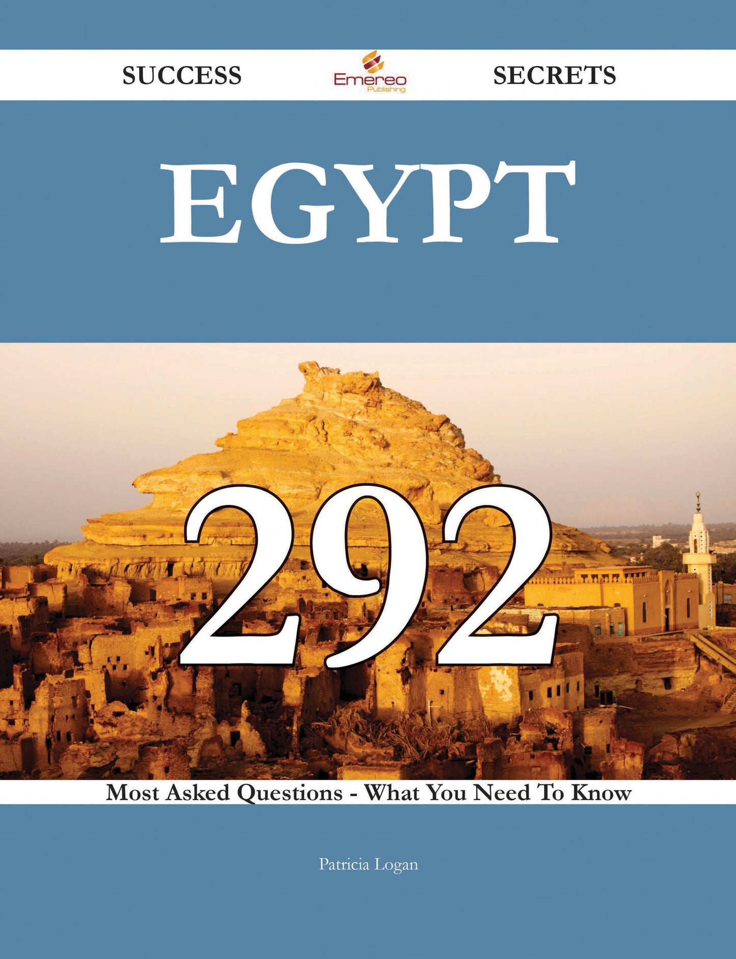 Egypt 292 Success Secrets - 292 Most Asked Questions On Egypt - What You Need To Know