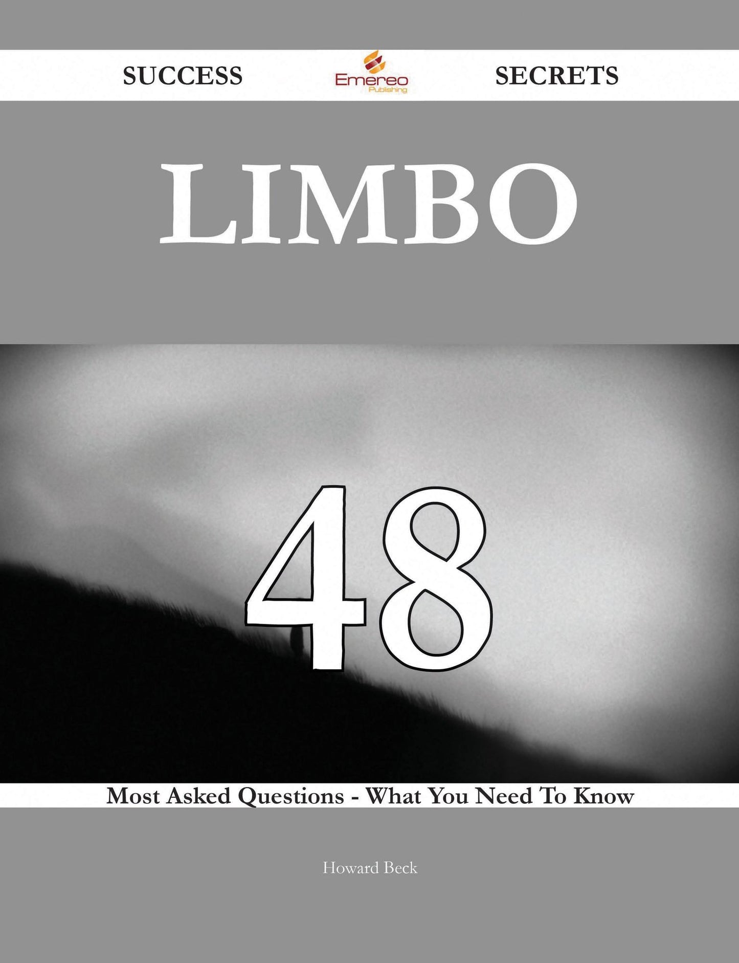 Limbo 48 Success Secrets - 48 Most Asked Questions On Limbo - What You Need To Know