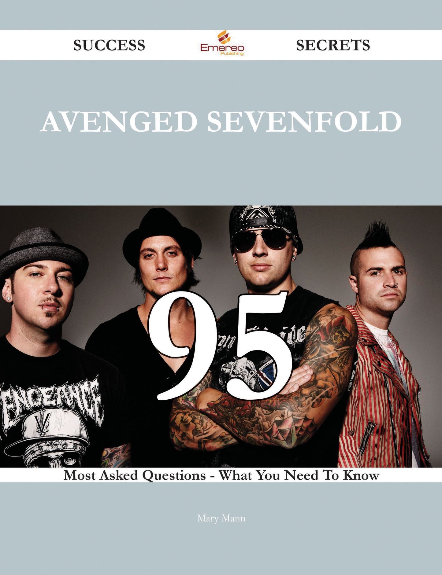 Avenged Sevenfold 95 Success Secrets - 95 Most Asked Questions On Avenged Sevenfold - What You Need To Know