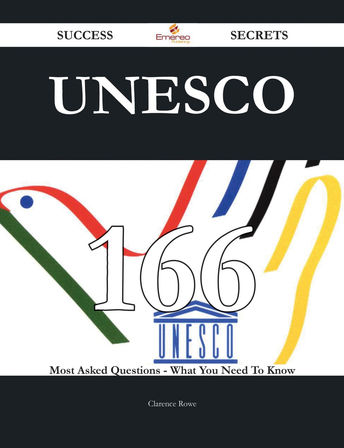 UNESCO 166 Success Secrets - 166 Most Asked Questions On UNESCO - What You Need To Know