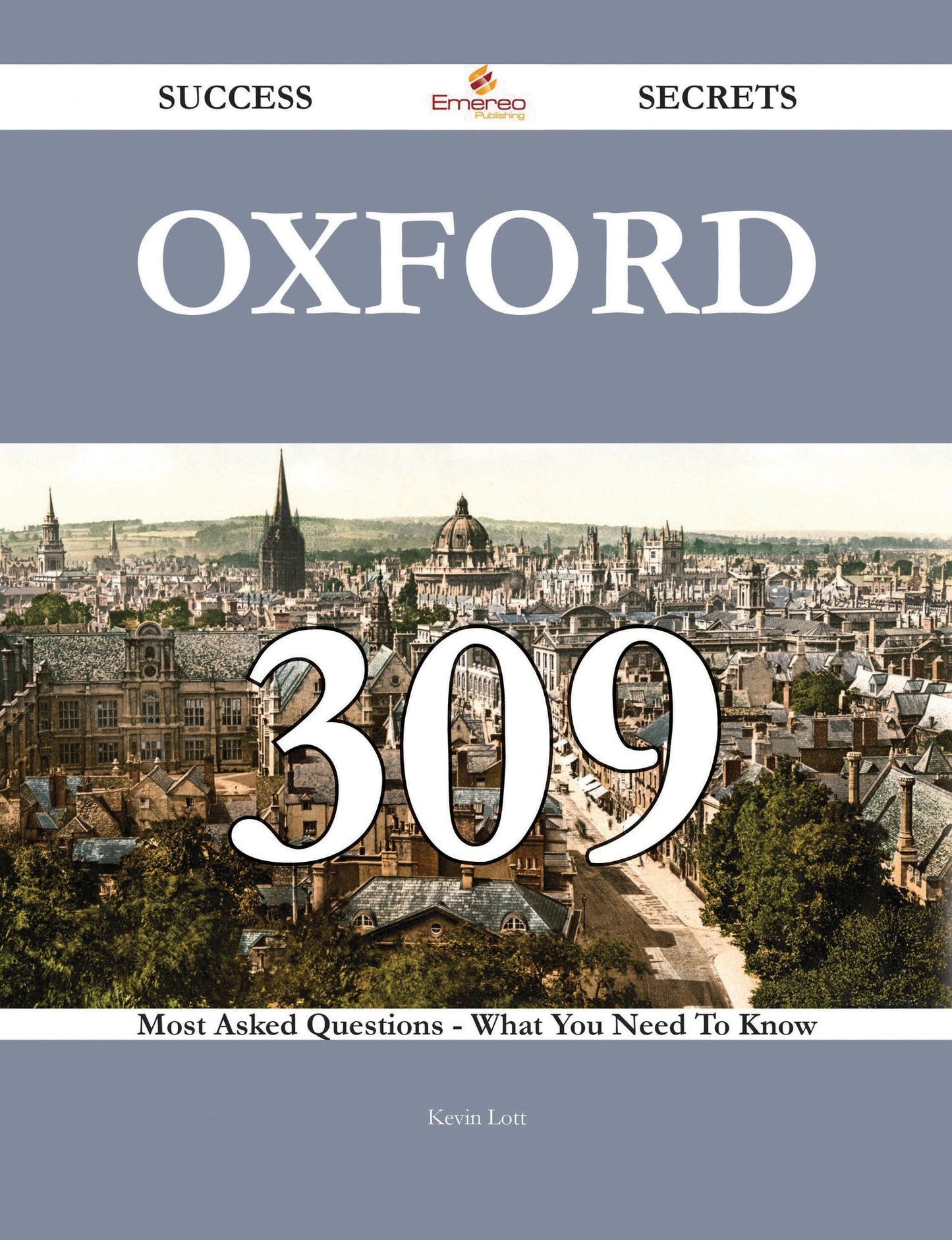 Oxford 309 Success Secrets - 309 Most Asked Questions On Oxford - What You Need To Know