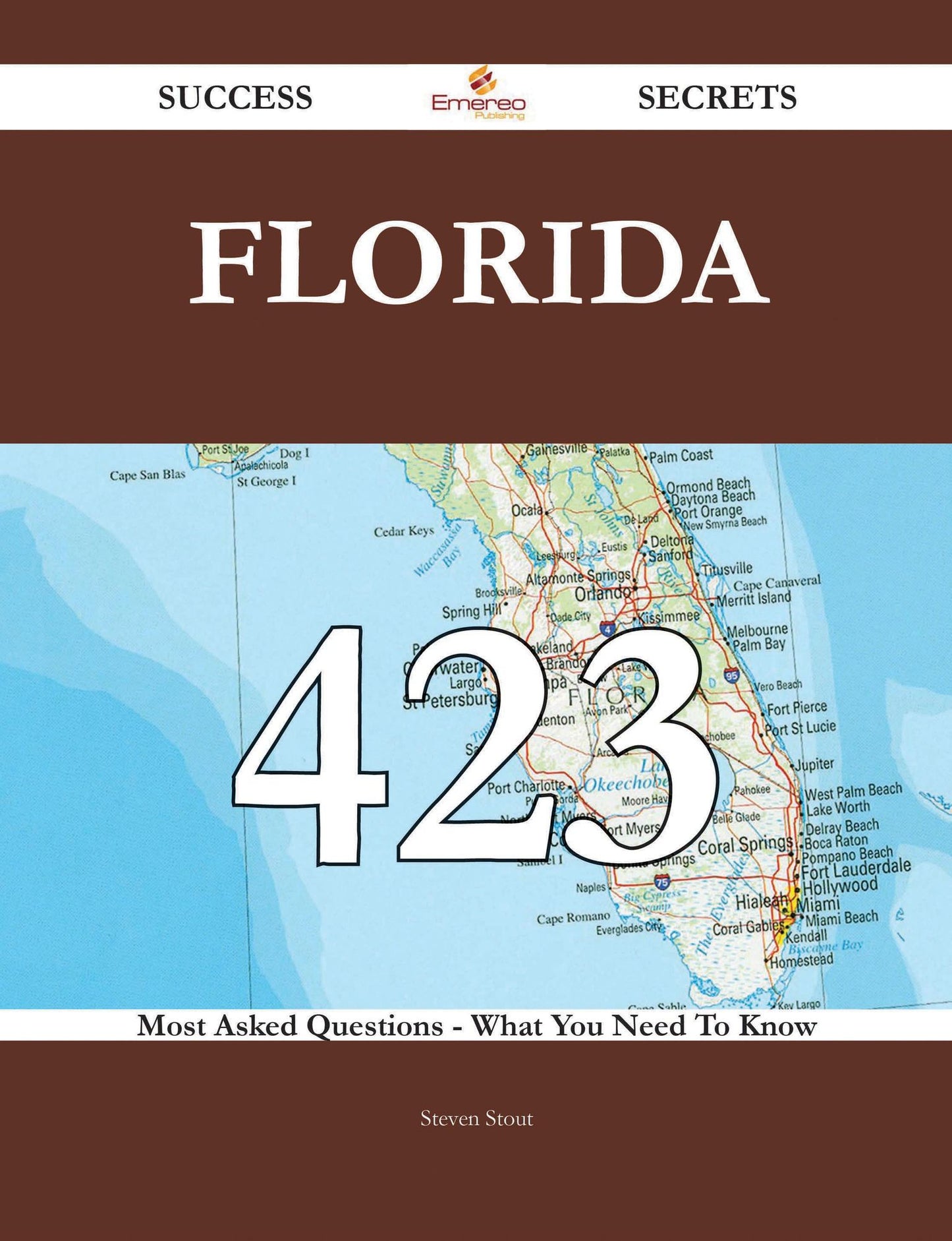 Florida 423 Success Secrets - 423 Most Asked Questions On Florida - What You Need To Know