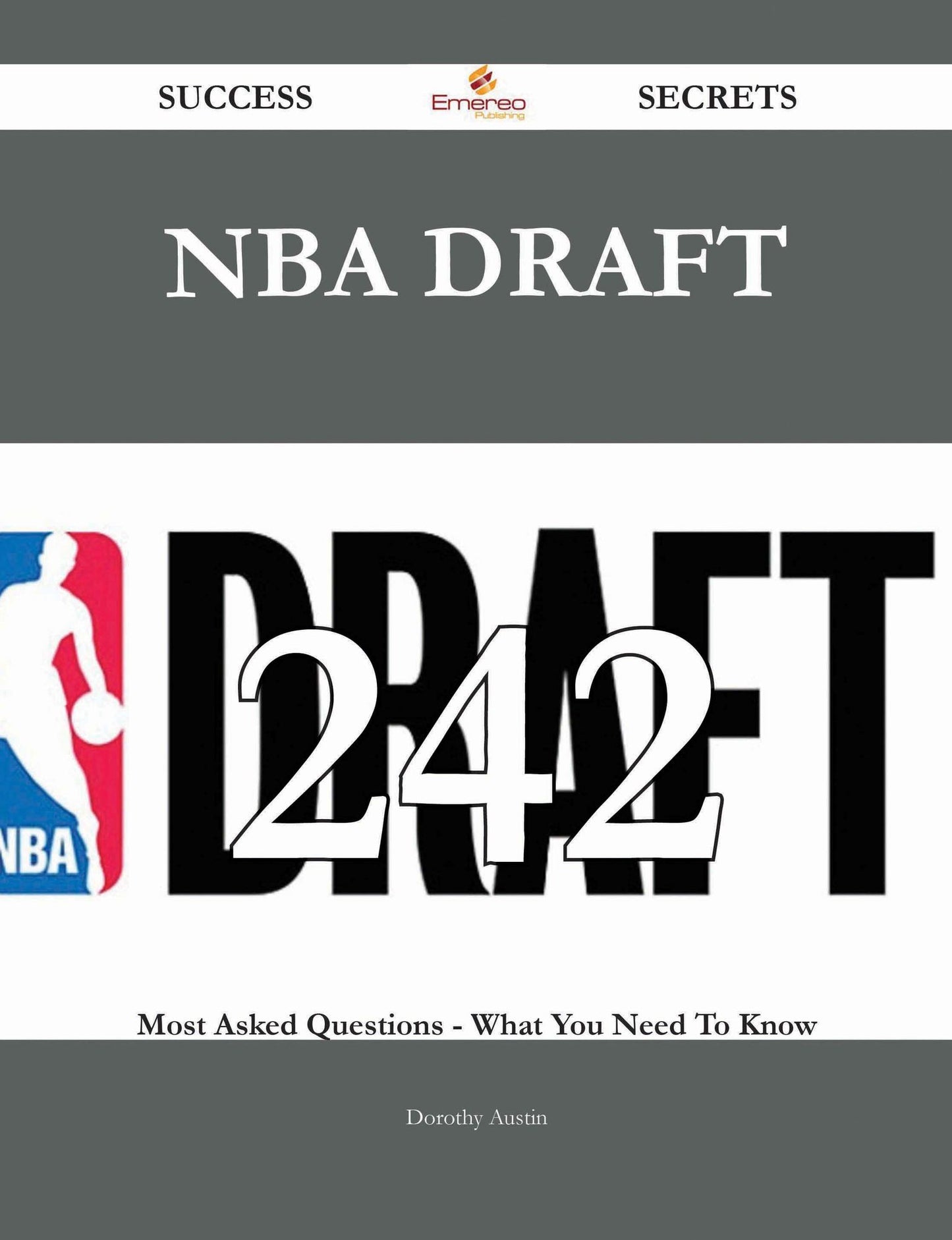 NBA draft 242 Success Secrets - 242 Most Asked Questions On NBA draft - What You Need To Know