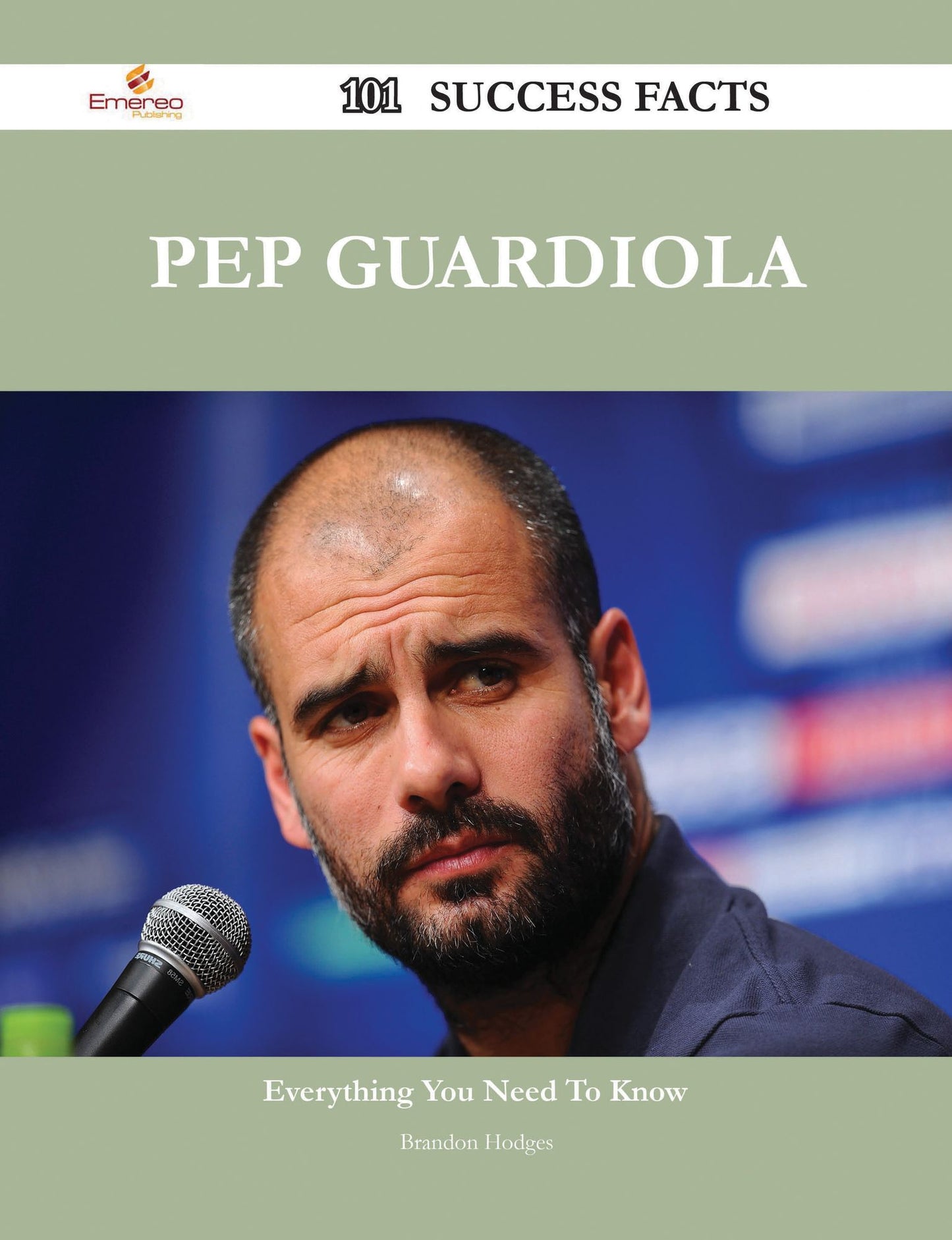 Pep Guardiola 101 Success Facts - Everything you need to know about Pep Guardiola