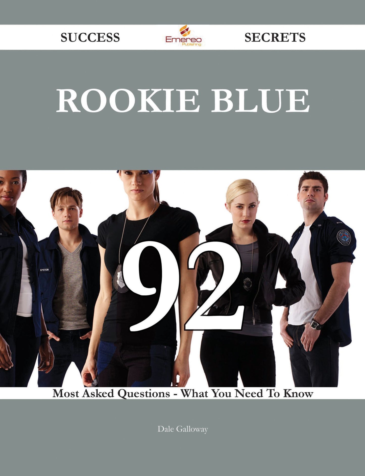 Rookie Blue 92 Success Secrets - 92 Most Asked Questions On Rookie Blue - What You Need To Know