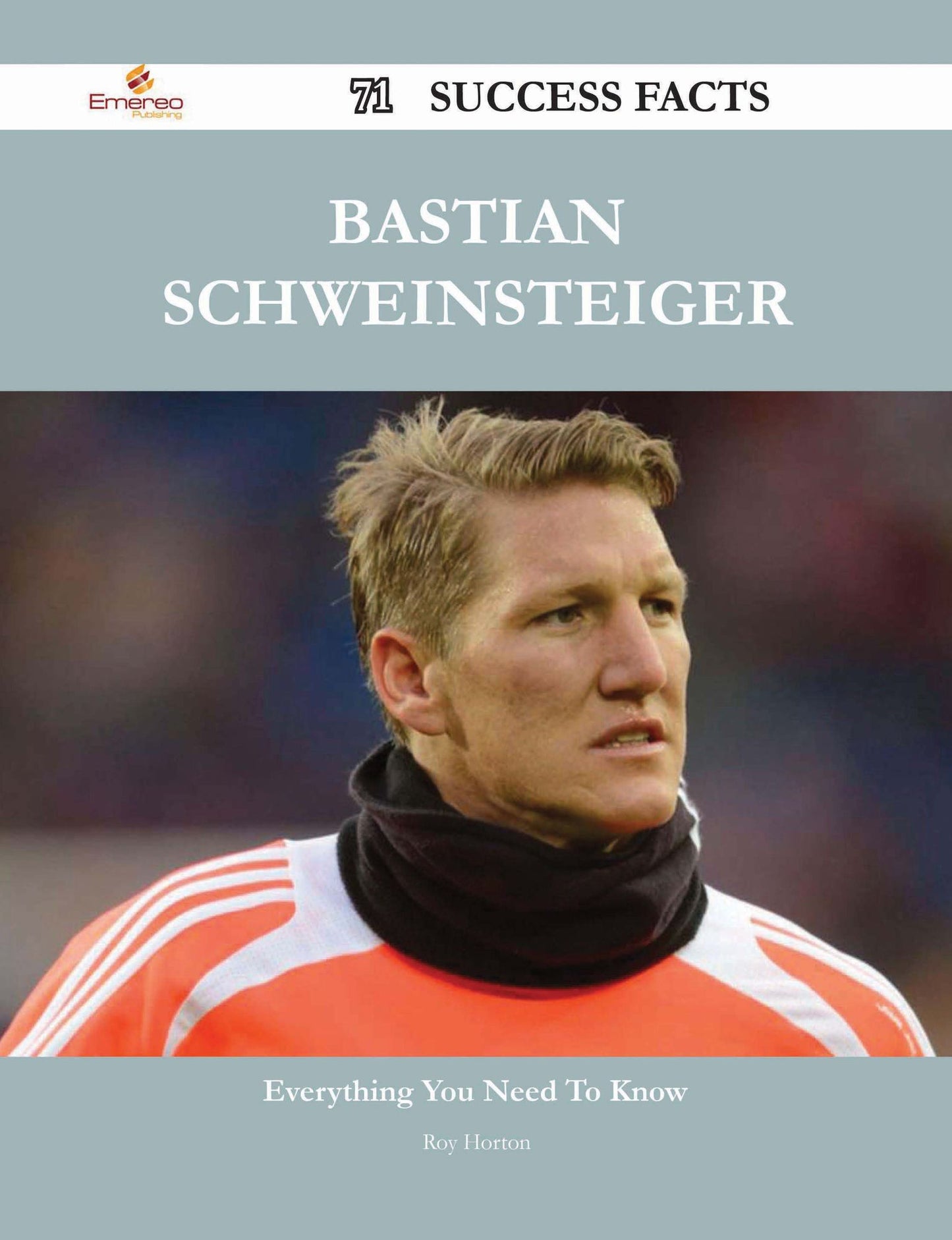 Bastian Schweinsteiger 71 Success Facts - Everything you need to know about Bastian Schweinsteiger