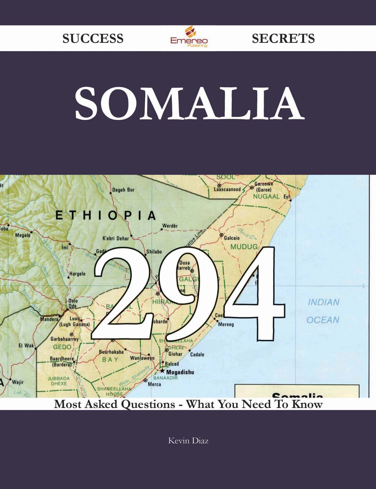 Somalia 294 Success Secrets - 294 Most Asked Questions On Somalia - What You Need To Know