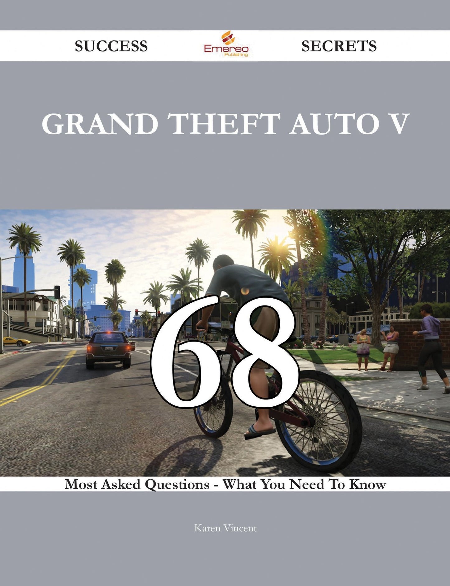 Grand Theft Auto V 68 Success Secrets - 68 Most Asked Questions On Grand Theft Auto V - What You Need To Know