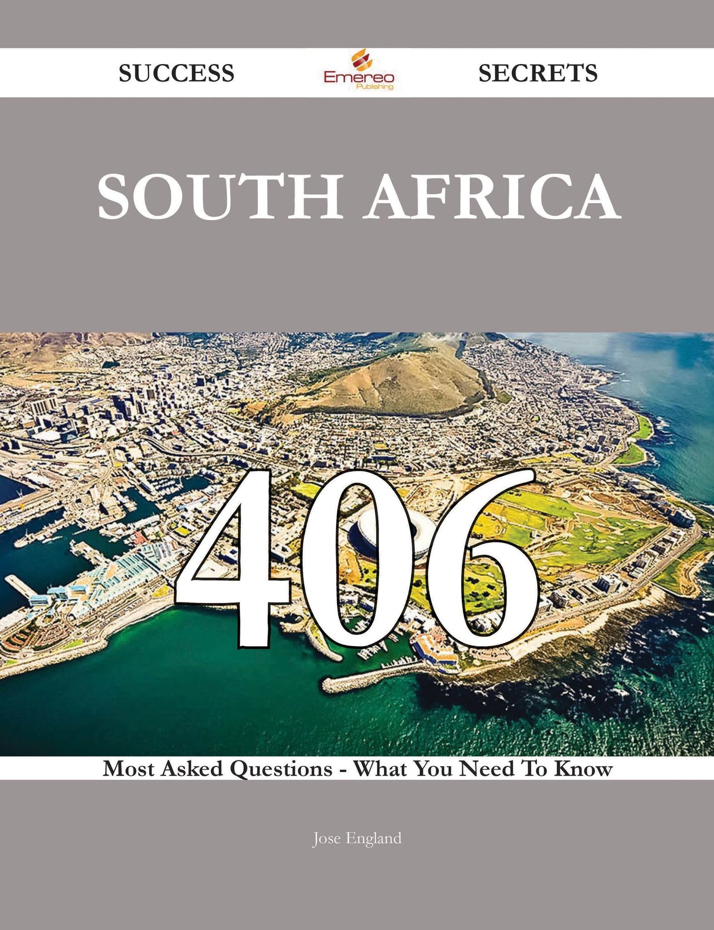 South Africa 406 Success Secrets - 406 Most Asked Questions On South Africa - What You Need To Know