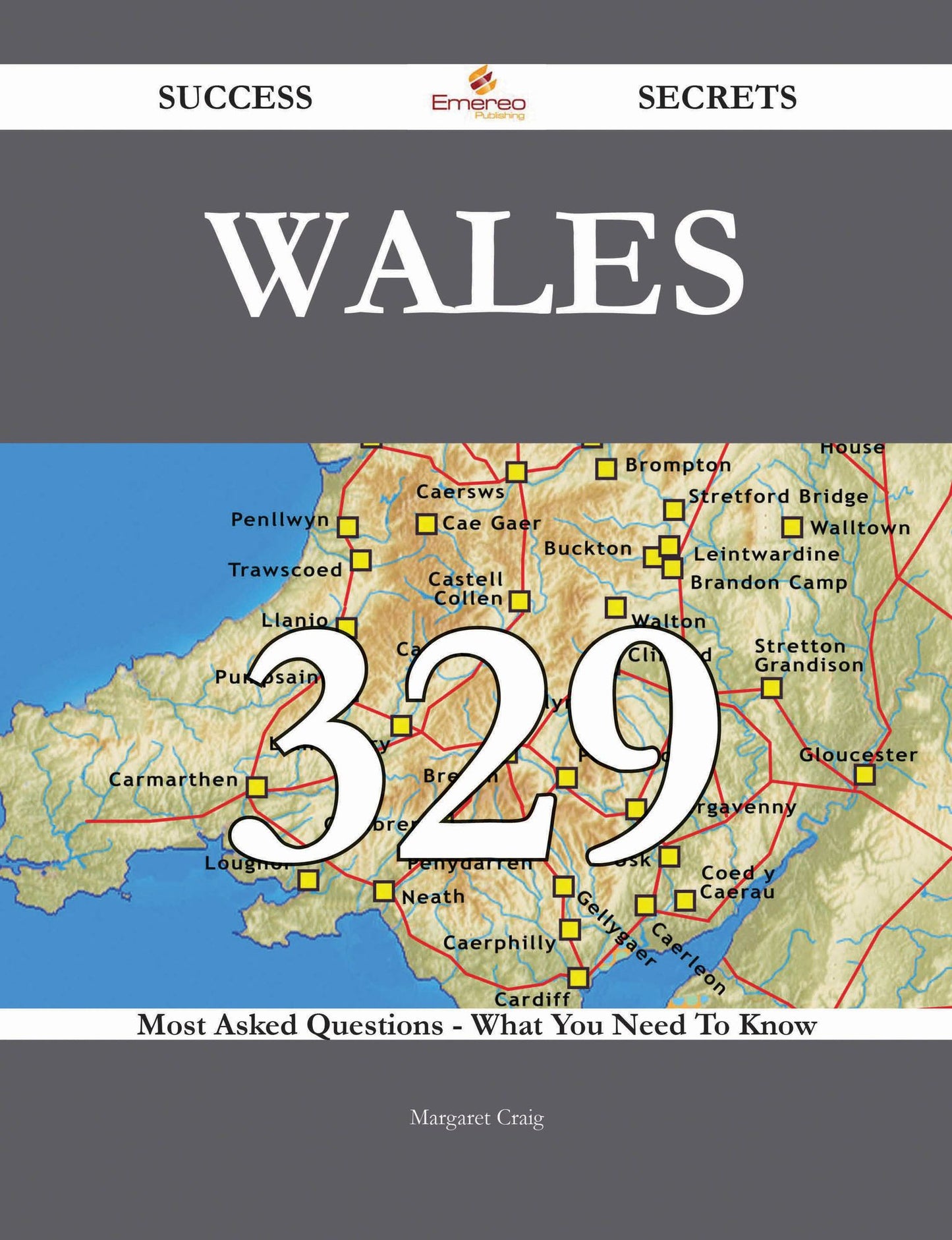 Wales 329 Success Secrets - 329 Most Asked Questions On Wales - What You Need To Know