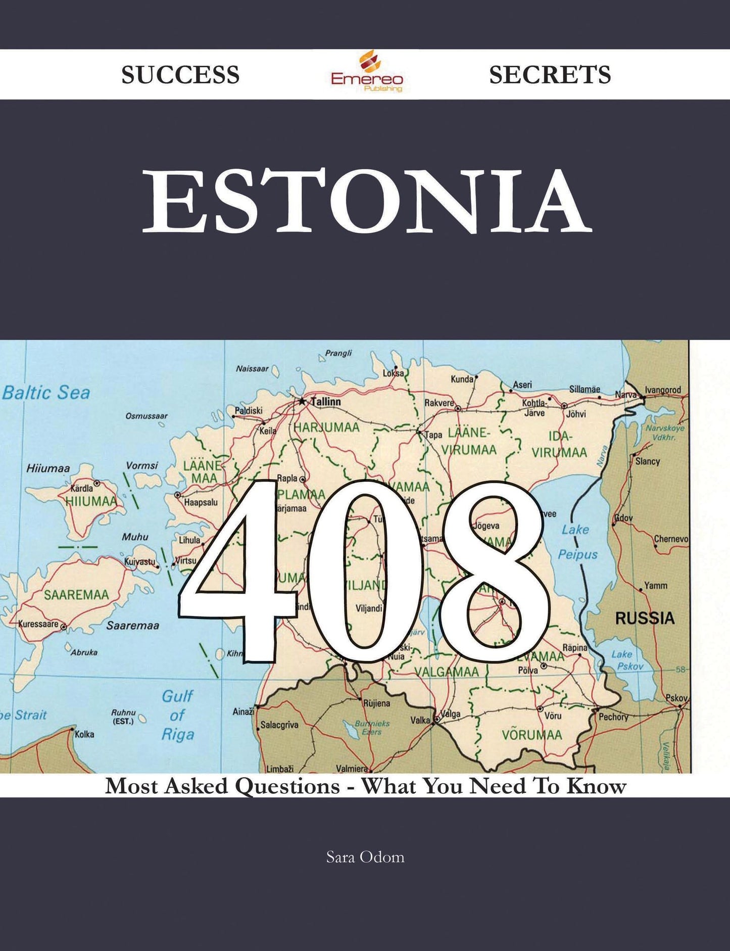 Estonia 408 Success Secrets - 408 Most Asked Questions On Estonia - What You Need To Know