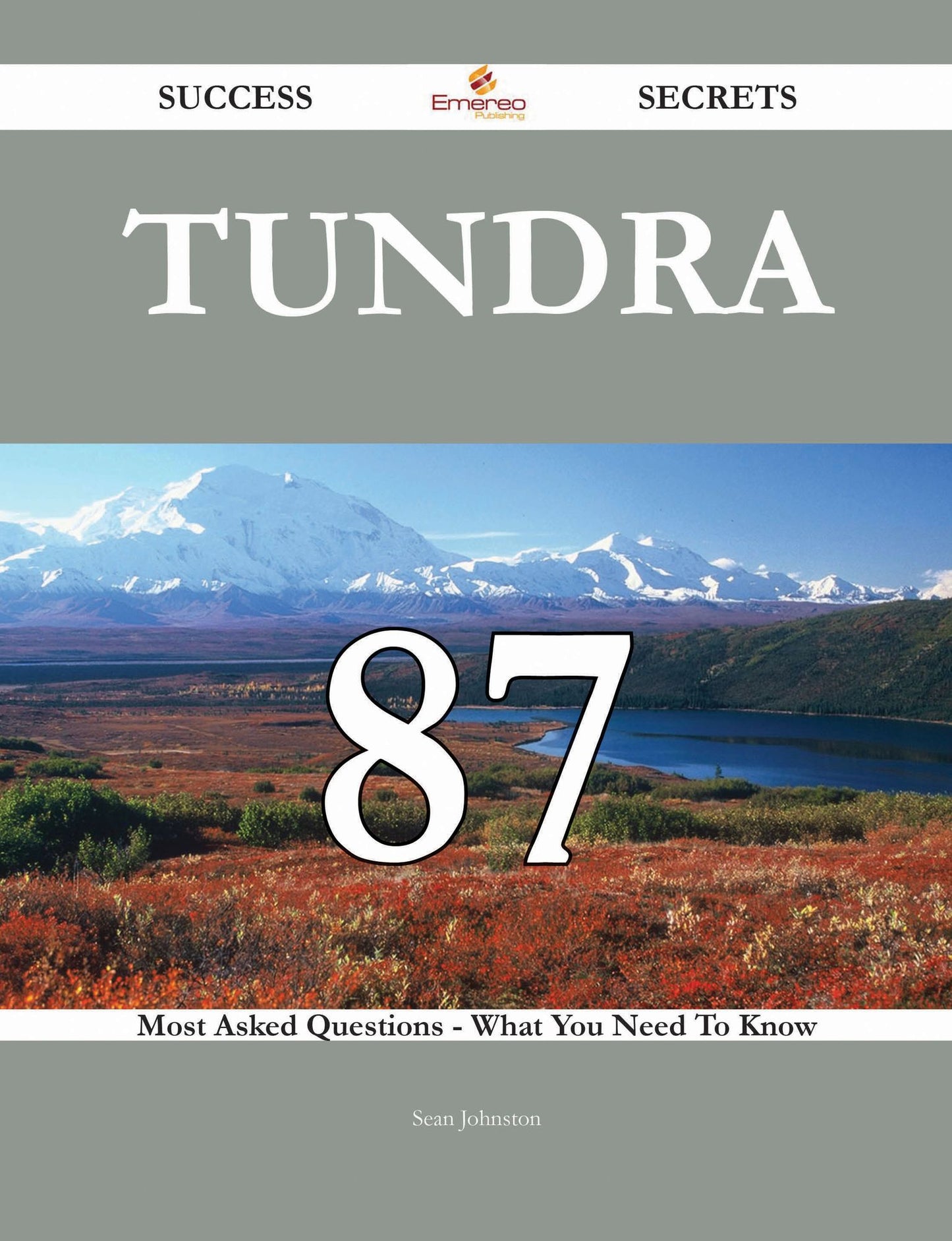 Tundra 87 Success Secrets - 87 Most Asked Questions On Tundra - What You Need To Know