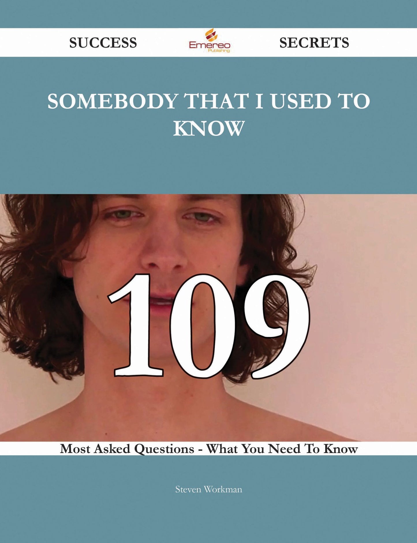 Somebody That I Used to Know 109 Success Secrets - 109 Most Asked Questions On Somebody That I Used to Know - What You Need To Know