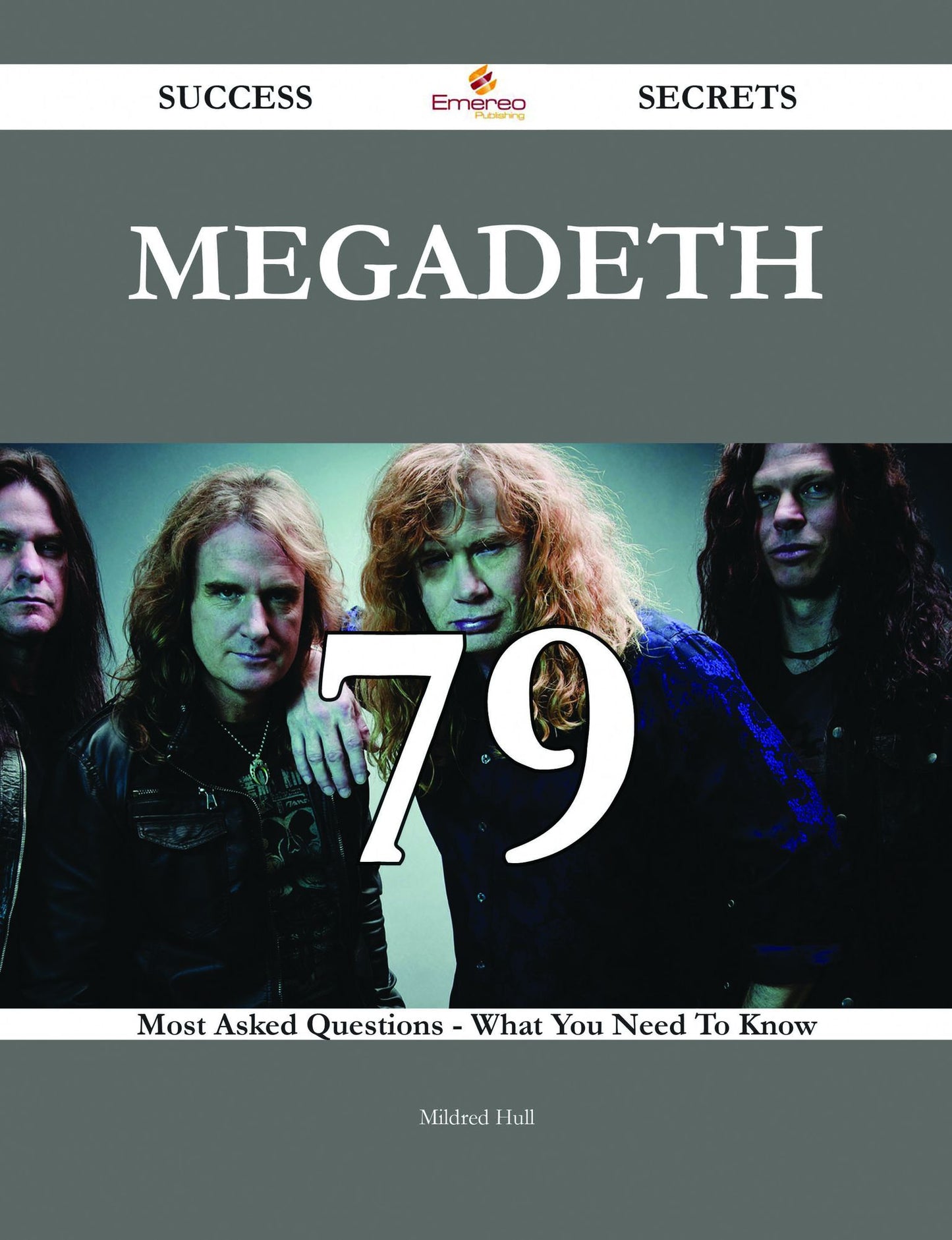 Megadeth 79 Success Secrets - 79 Most Asked Questions On Megadeth - What You Need To Know