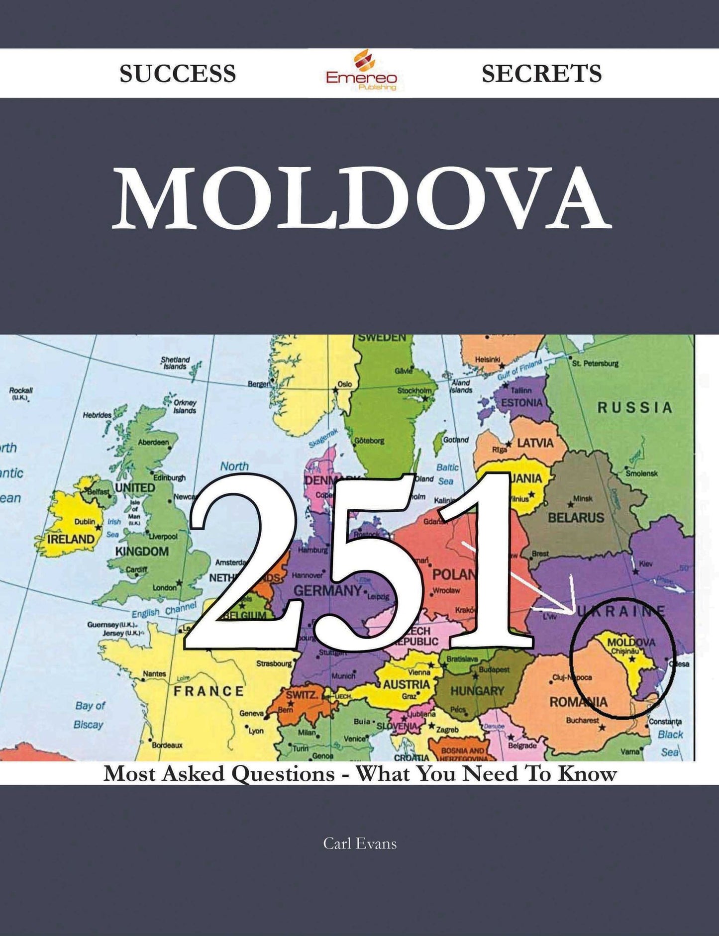 Moldova 251 Success Secrets - 251 Most Asked Questions On Moldova - What You Need To Know
