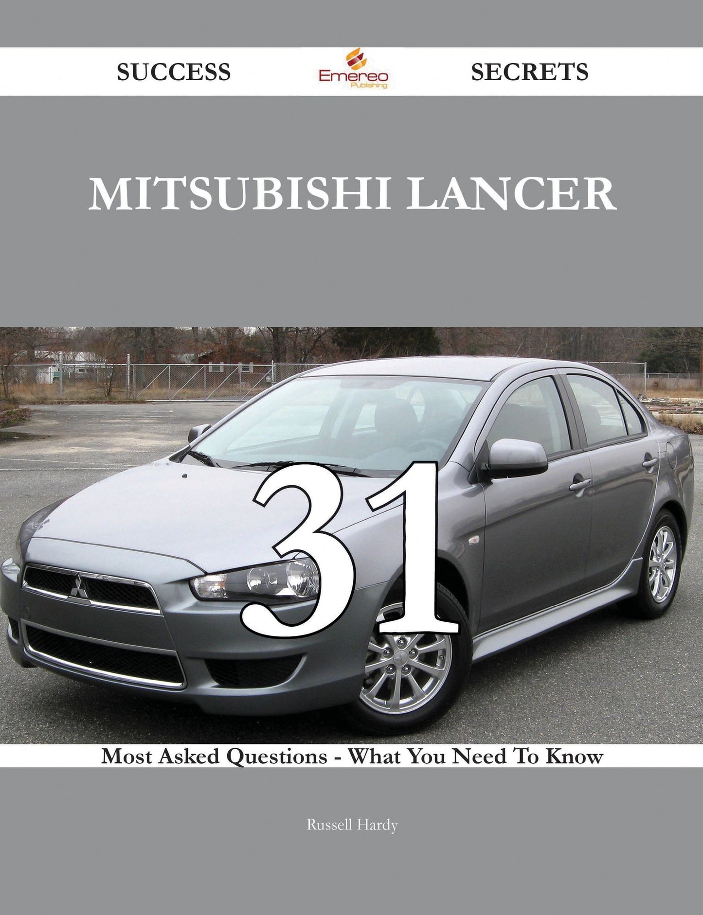 Mitsubishi Lancer 31 Success Secrets - 31 Most Asked Questions On Mitsubishi Lancer - What You Need To Know