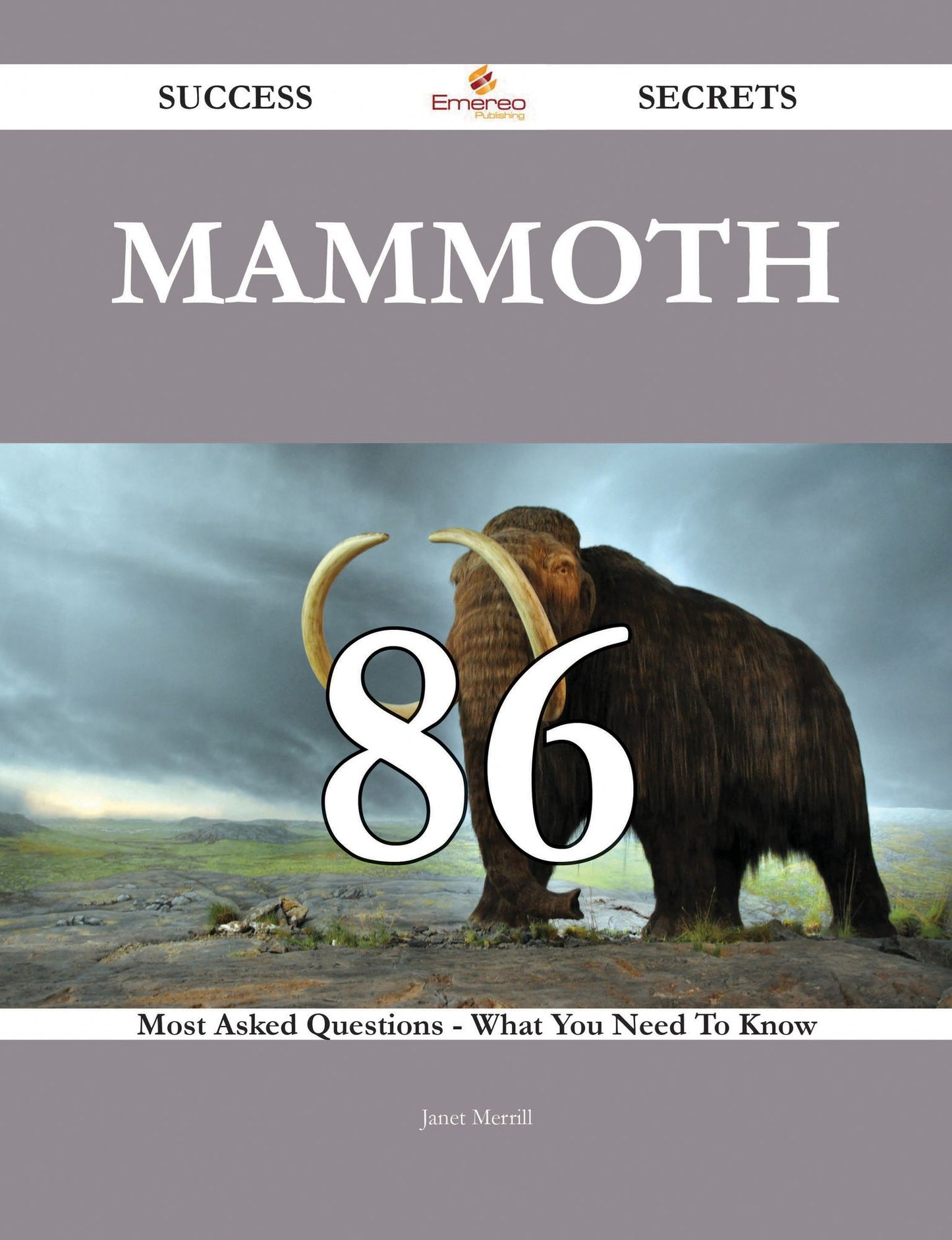 Mammoth 86 Success Secrets - 86 Most Asked Questions On Mammoth - What You Need To Know