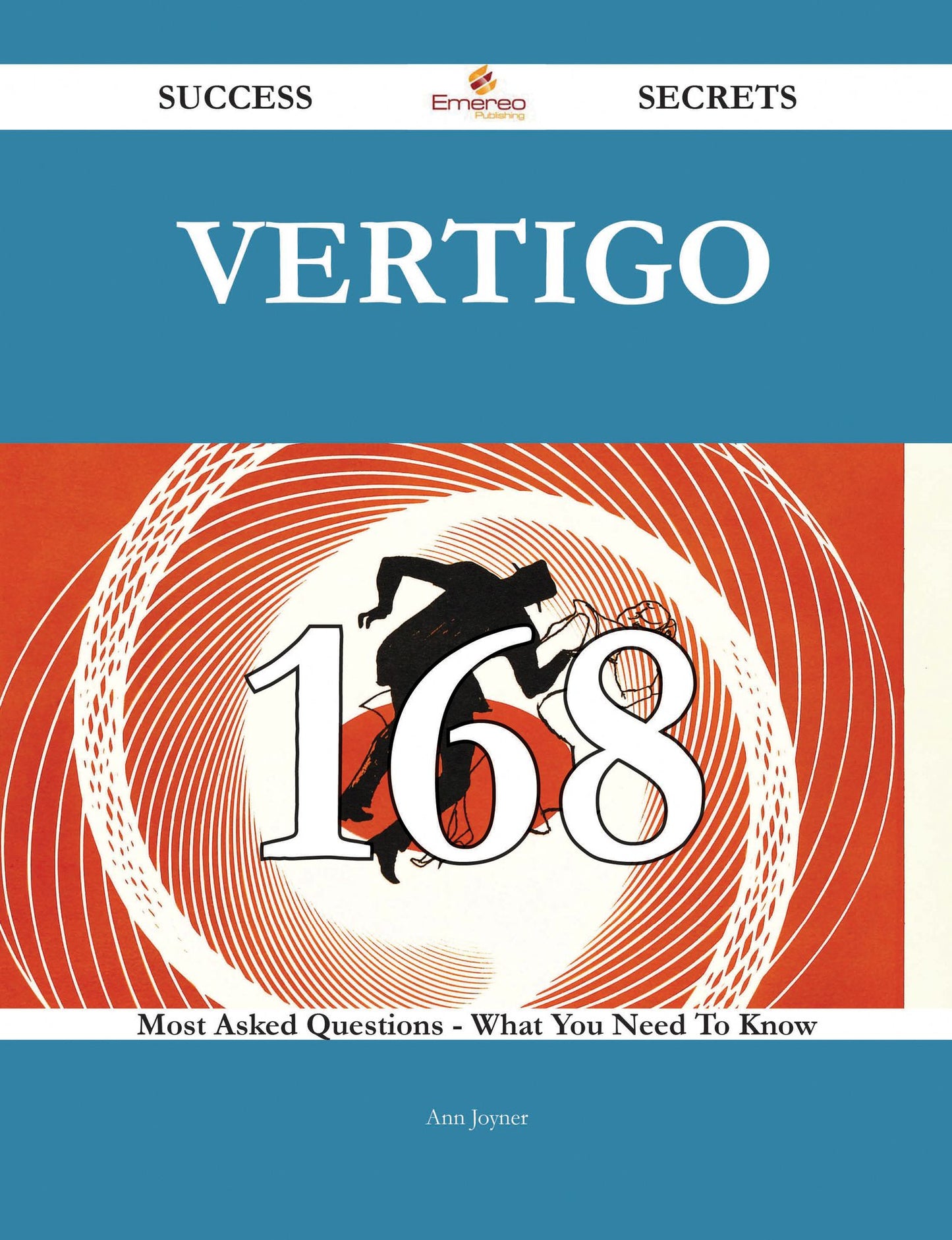 Vertigo 168 Success Secrets - 168 Most Asked Questions On Vertigo - What You Need To Know
