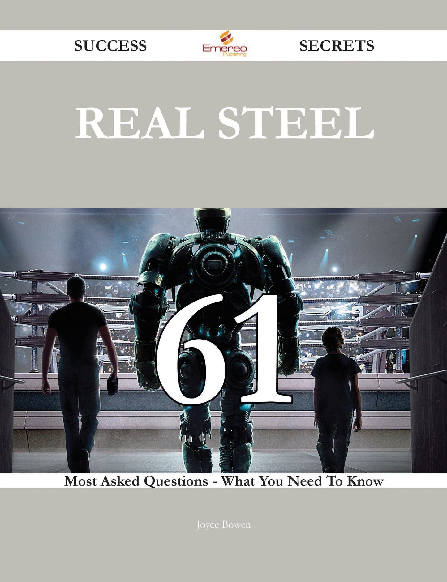 Real Steel 61 Success Secrets - 61 Most Asked Questions On Real Steel - What You Need To Know