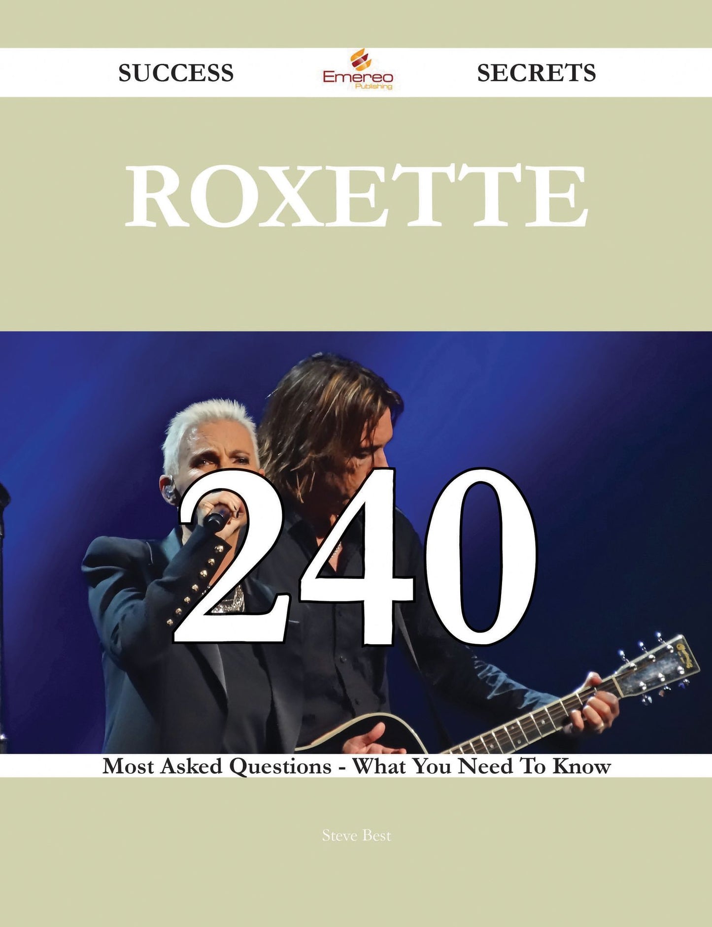 Roxette 240 Success Secrets - 240 Most Asked Questions On Roxette - What You Need To Know