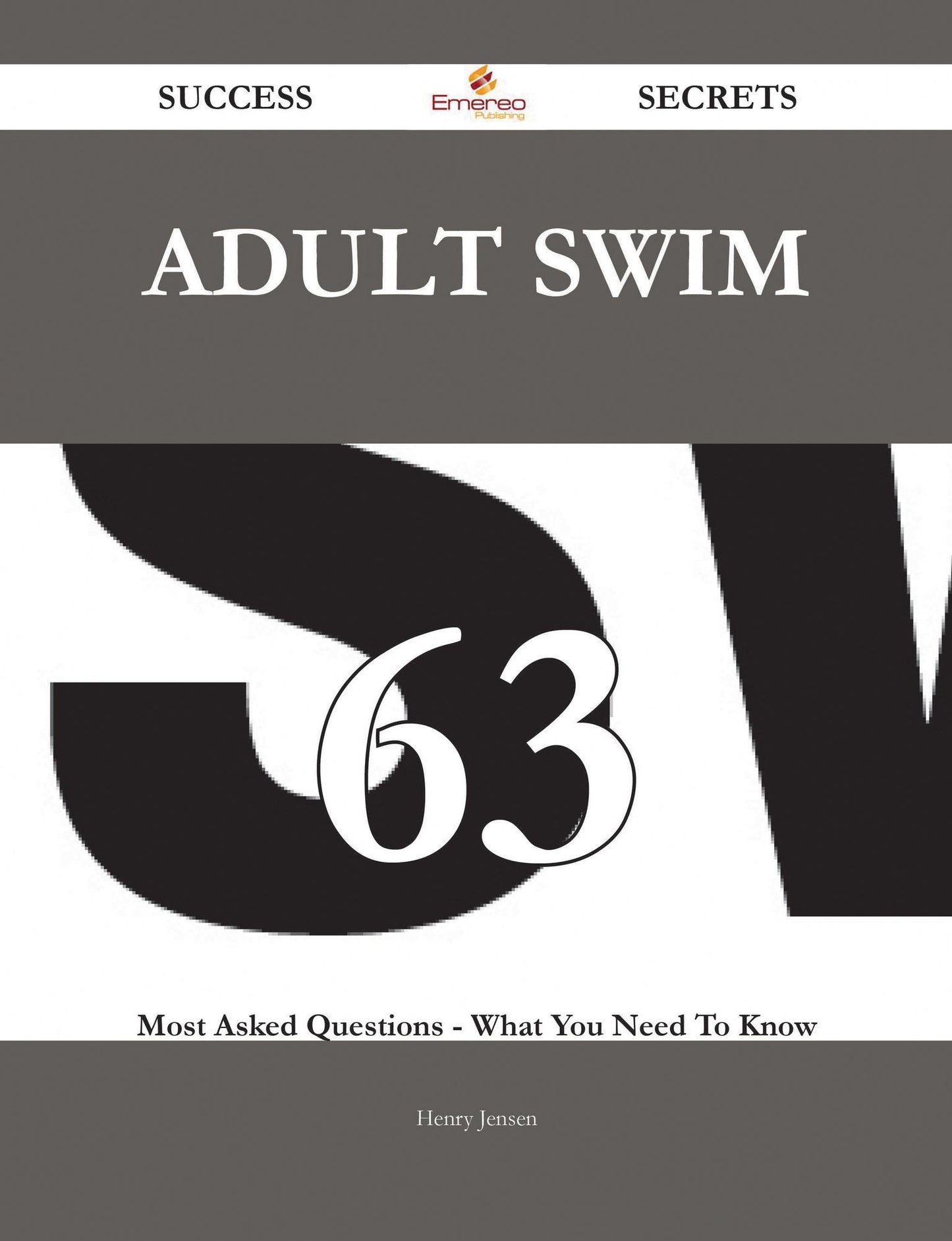 Adult Swim 63 Success Secrets - 63 Most Asked Questions On Adult Swim - What You Need To Know