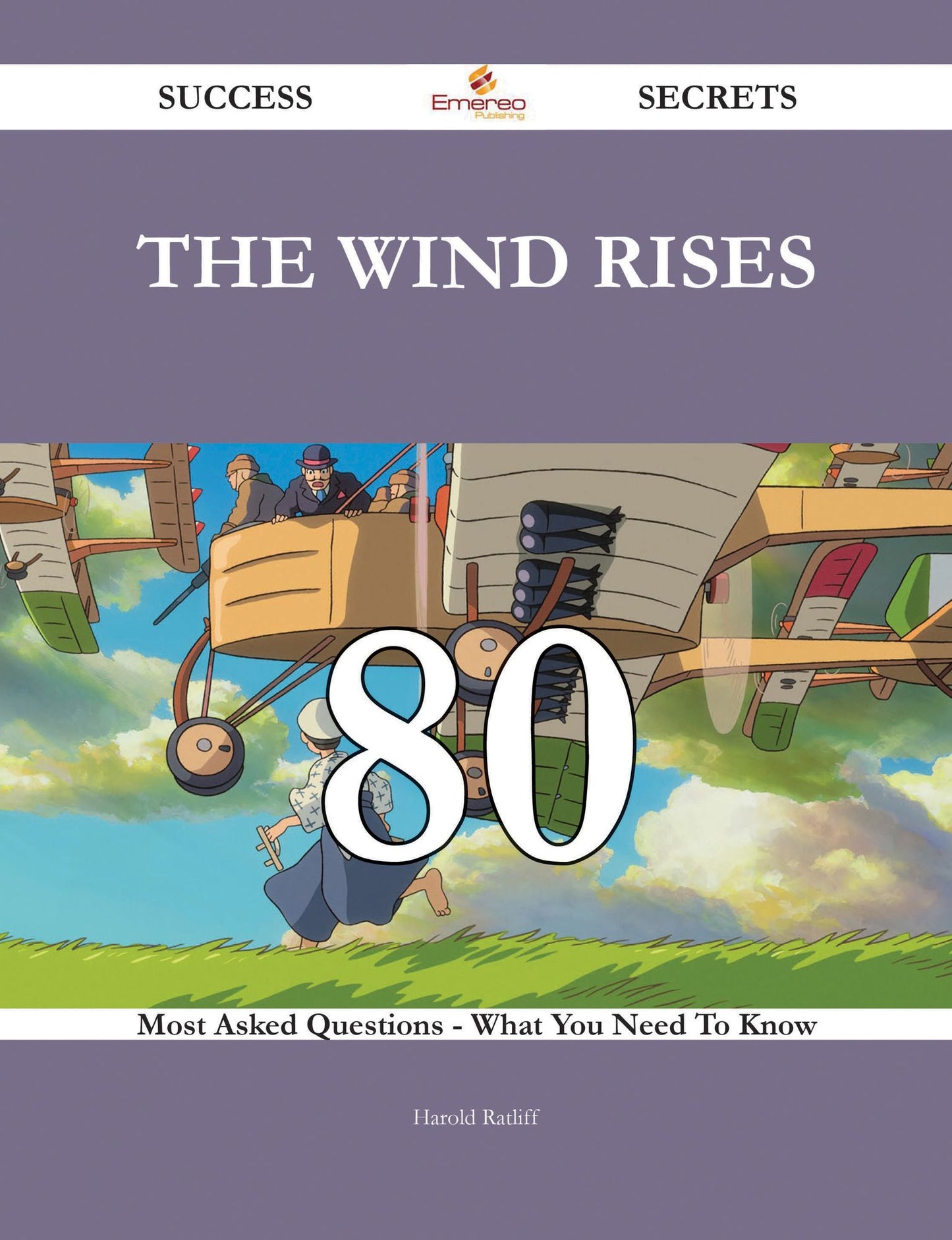 The Wind Rises 80 Success Secrets - 80 Most Asked Questions On The Wind Rises - What You Need To Know