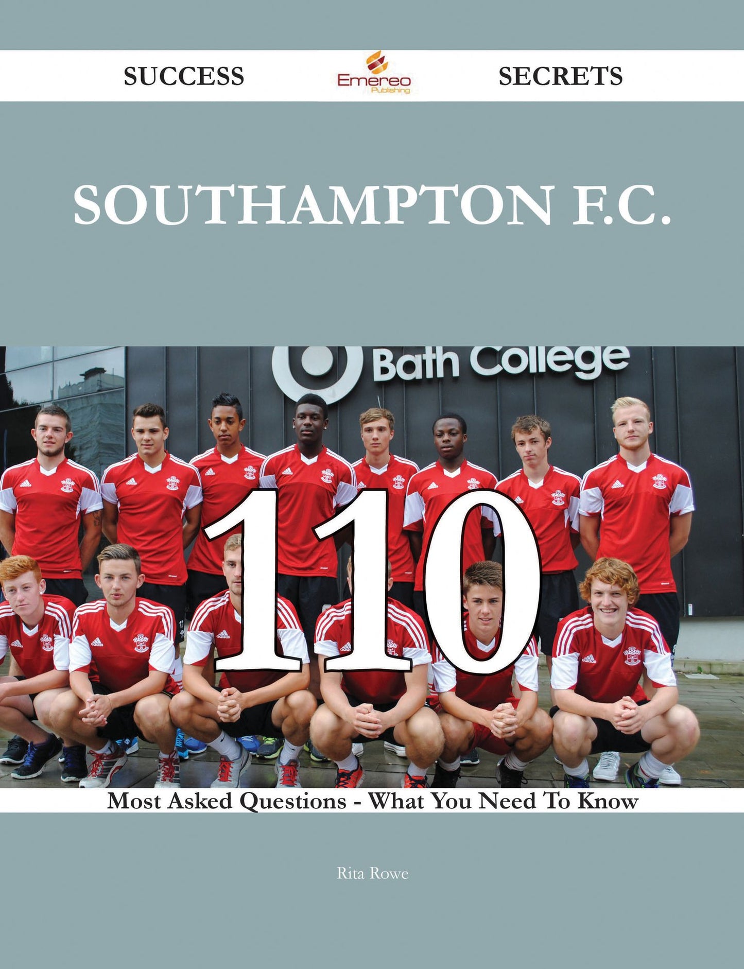 Southampton F.C. 110 Success Secrets - 110 Most Asked Questions On Southampton F.C. - What You Need To Know