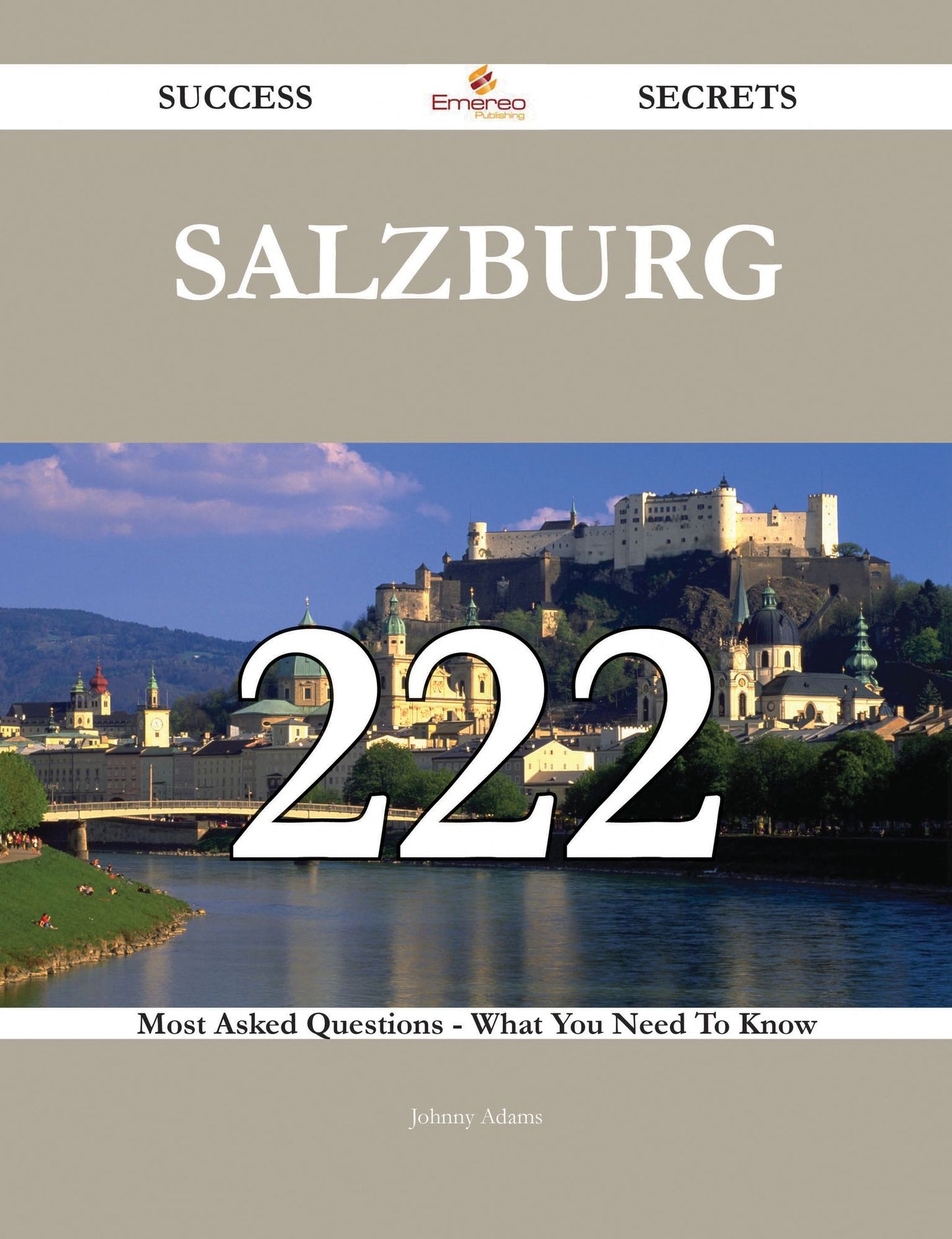 Salzburg 222 Success Secrets - 222 Most Asked Questions On Salzburg - What You Need To Know