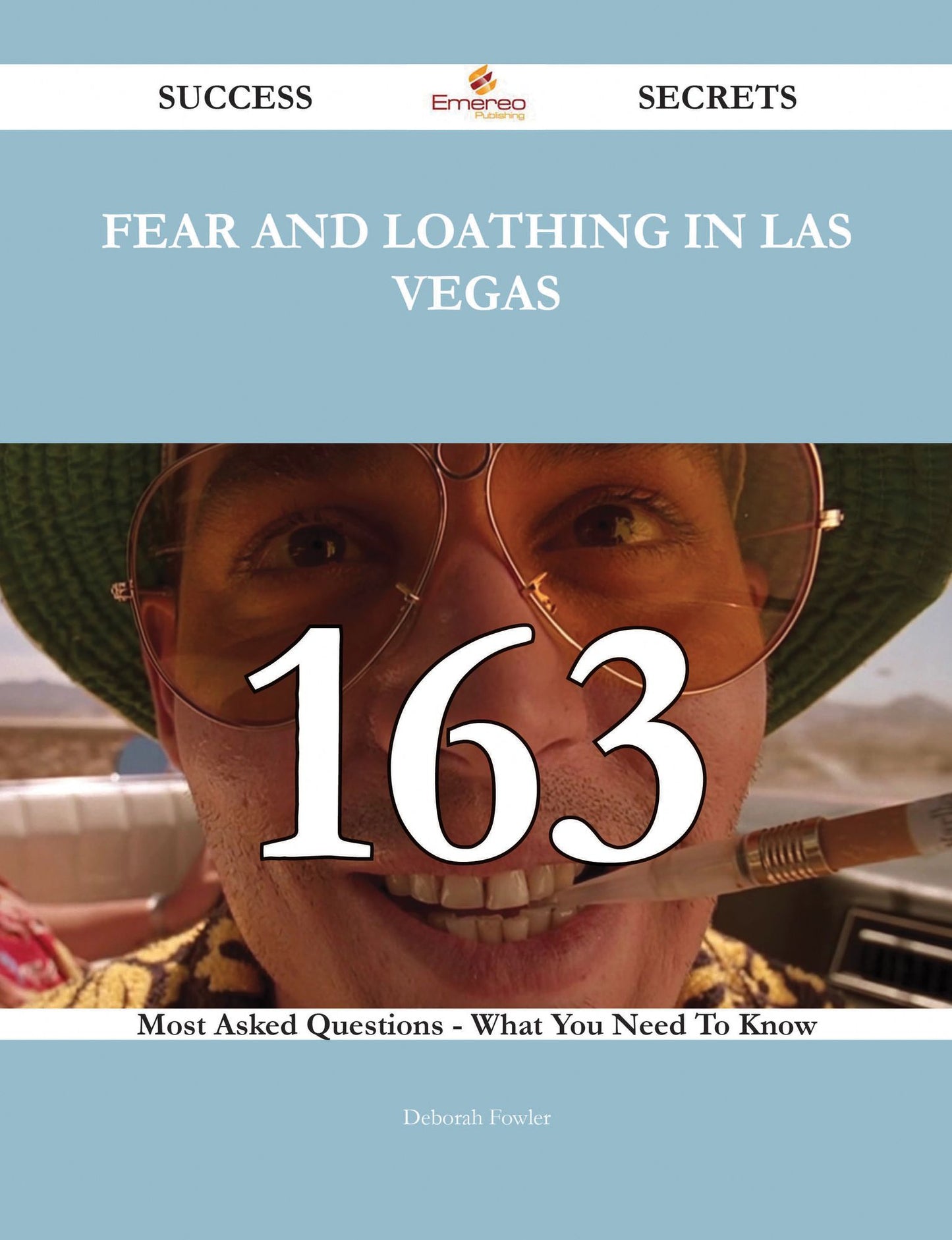 Fear and Loathing in Las Vegas 163 Success Secrets - 163 Most Asked Questions On Fear and Loathing in Las Vegas - What You Need To Know